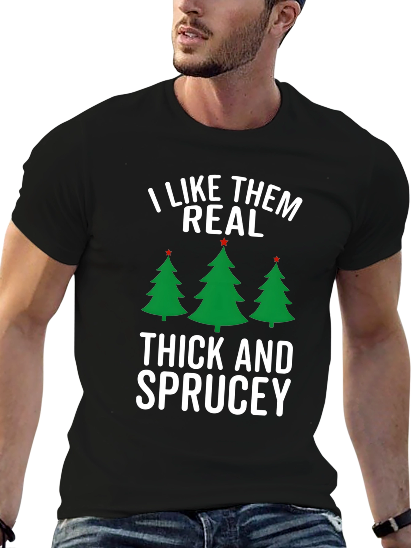 I Like Them Real Thick and Sprucey Christmas T-Shirt