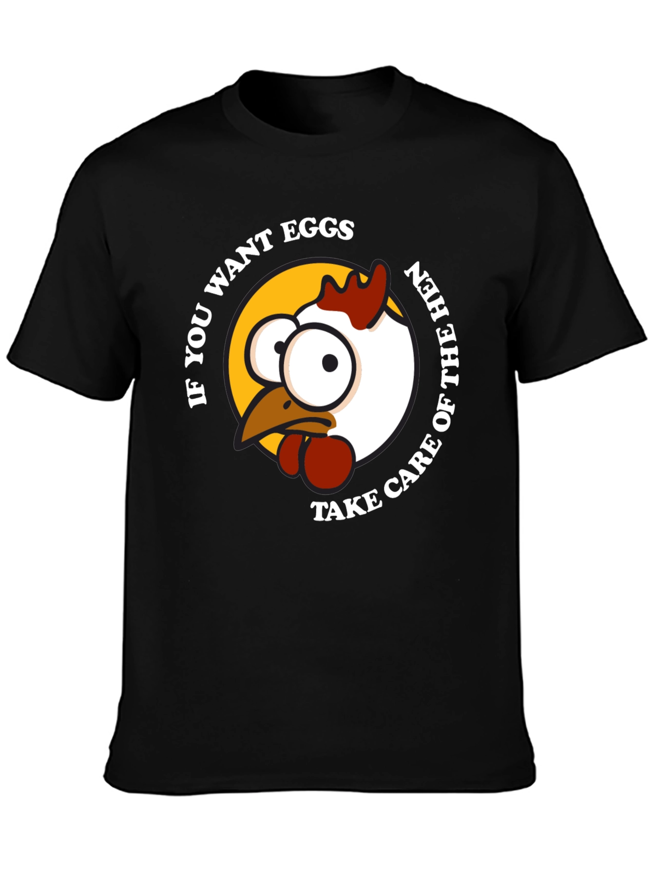 Funny Chicken Graphic T-Shirt - If You Want Eggs!