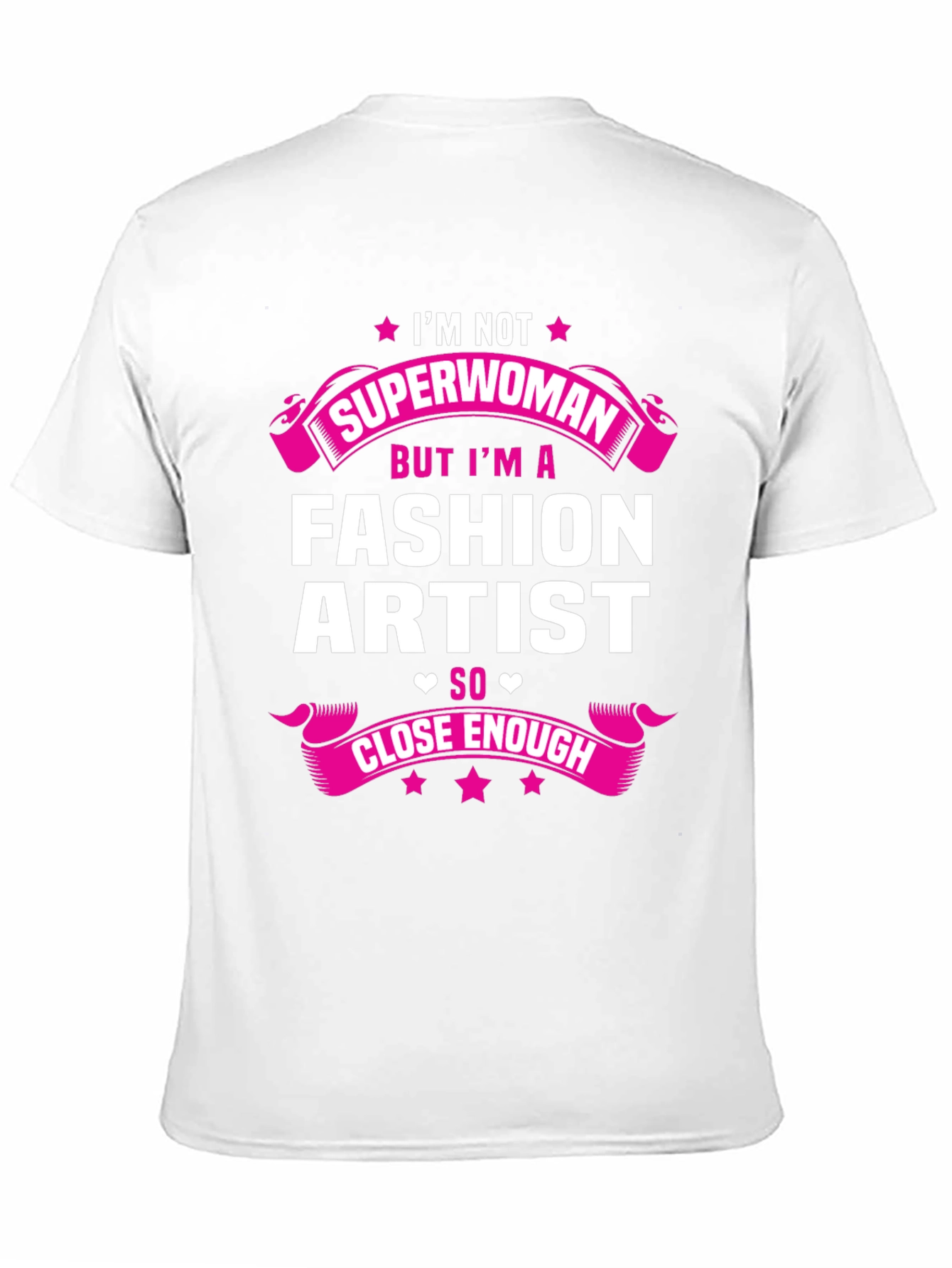 Fashion Artist T-Shirt - Superwoman Close Enough Tee
