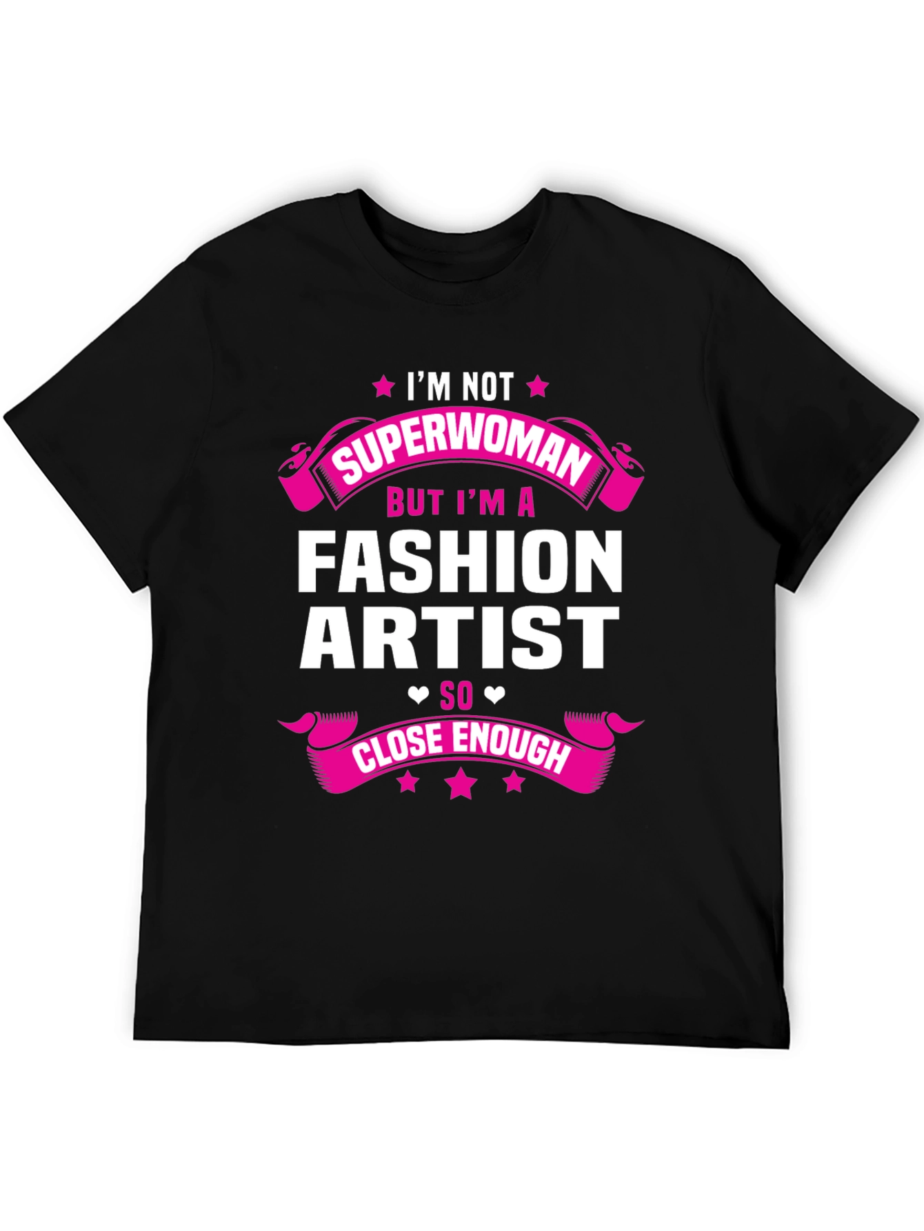 Fashion Artist T-Shirt - Superwoman Close Enough Tee