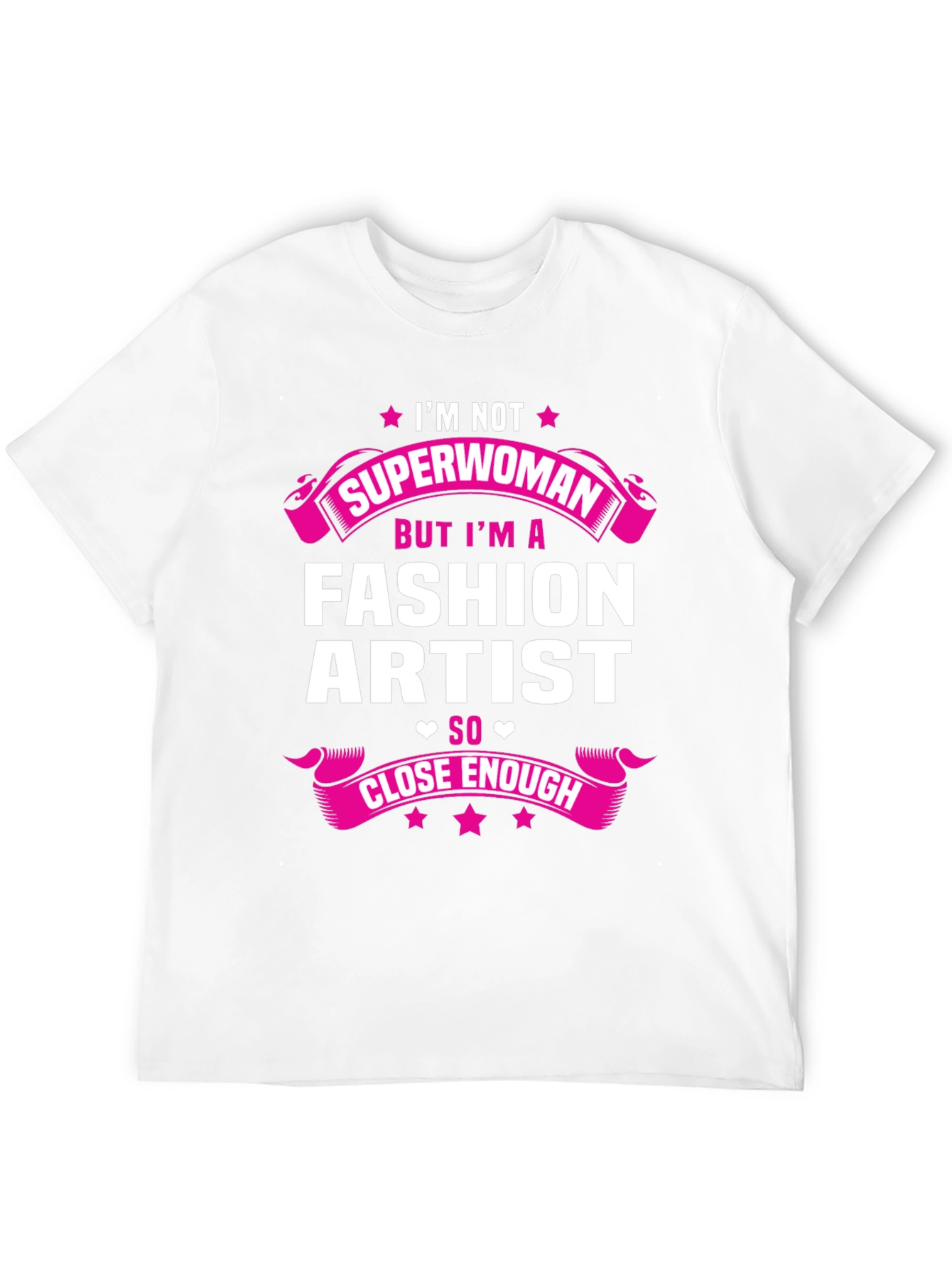Fashion Artist T-Shirt - Superwoman Close Enough Tee