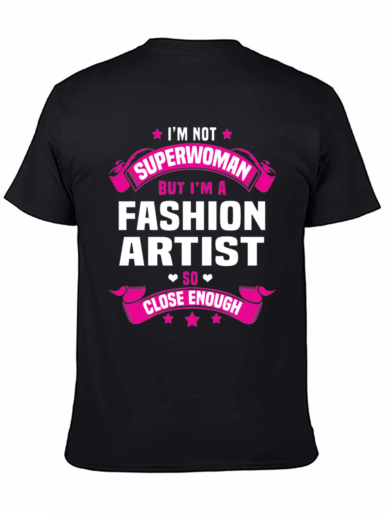 Fashion Artist T-Shirt - Superwoman Close Enough Tee