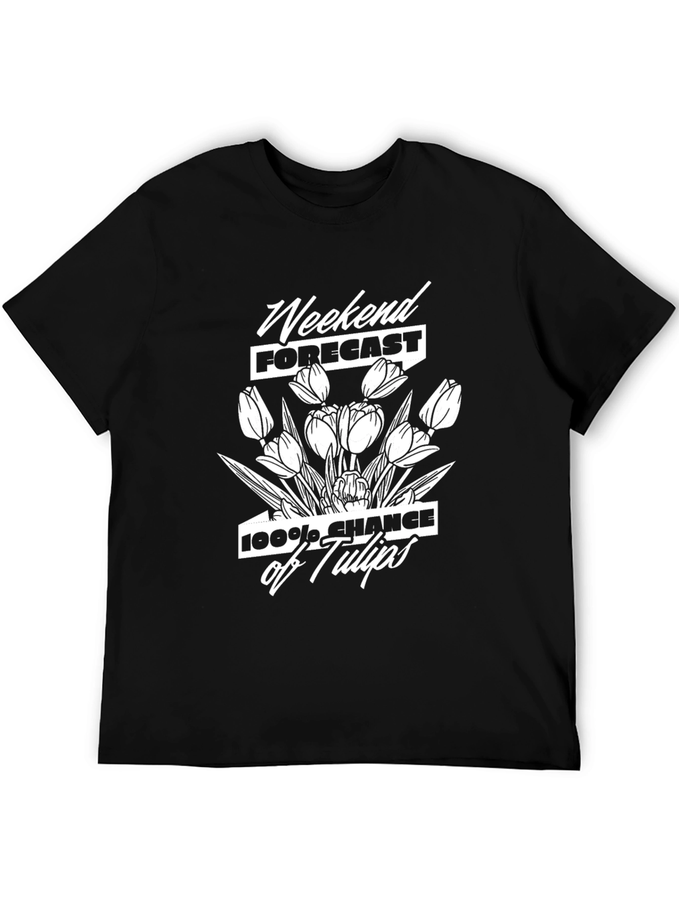 Weekend Forecast: 100% Chance of Tulips T-Shirt