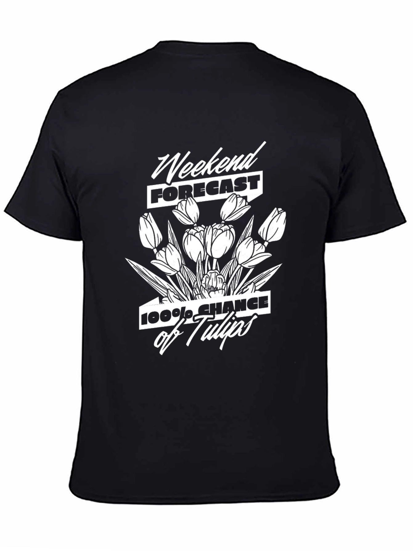 Weekend Forecast: 100% Chance of Tulips T-Shirt