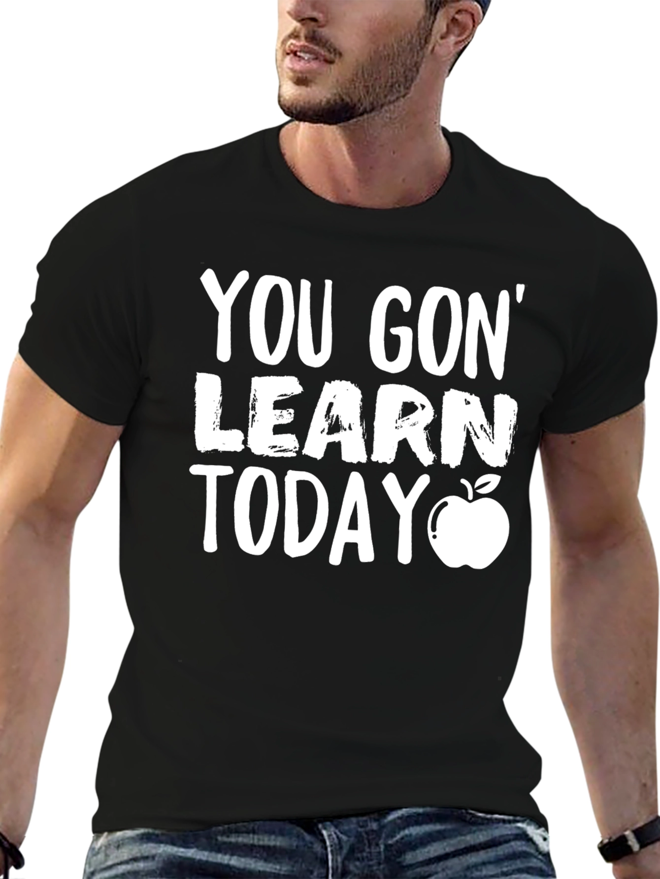 You Gon Learn Today T-Shirt - Teacher Gift