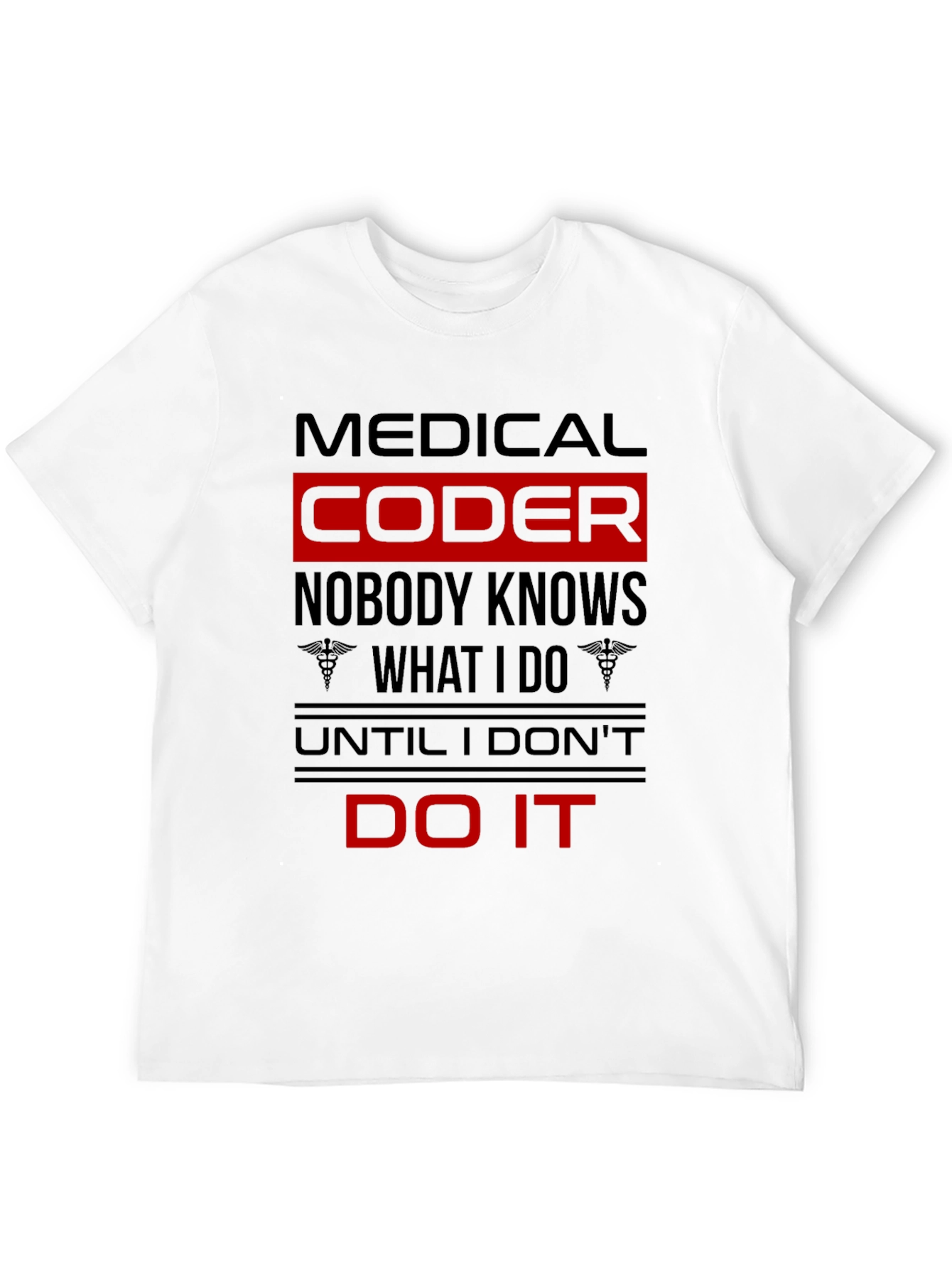 Medical Coder T-Shirt: Nobody Knows What I Do!
