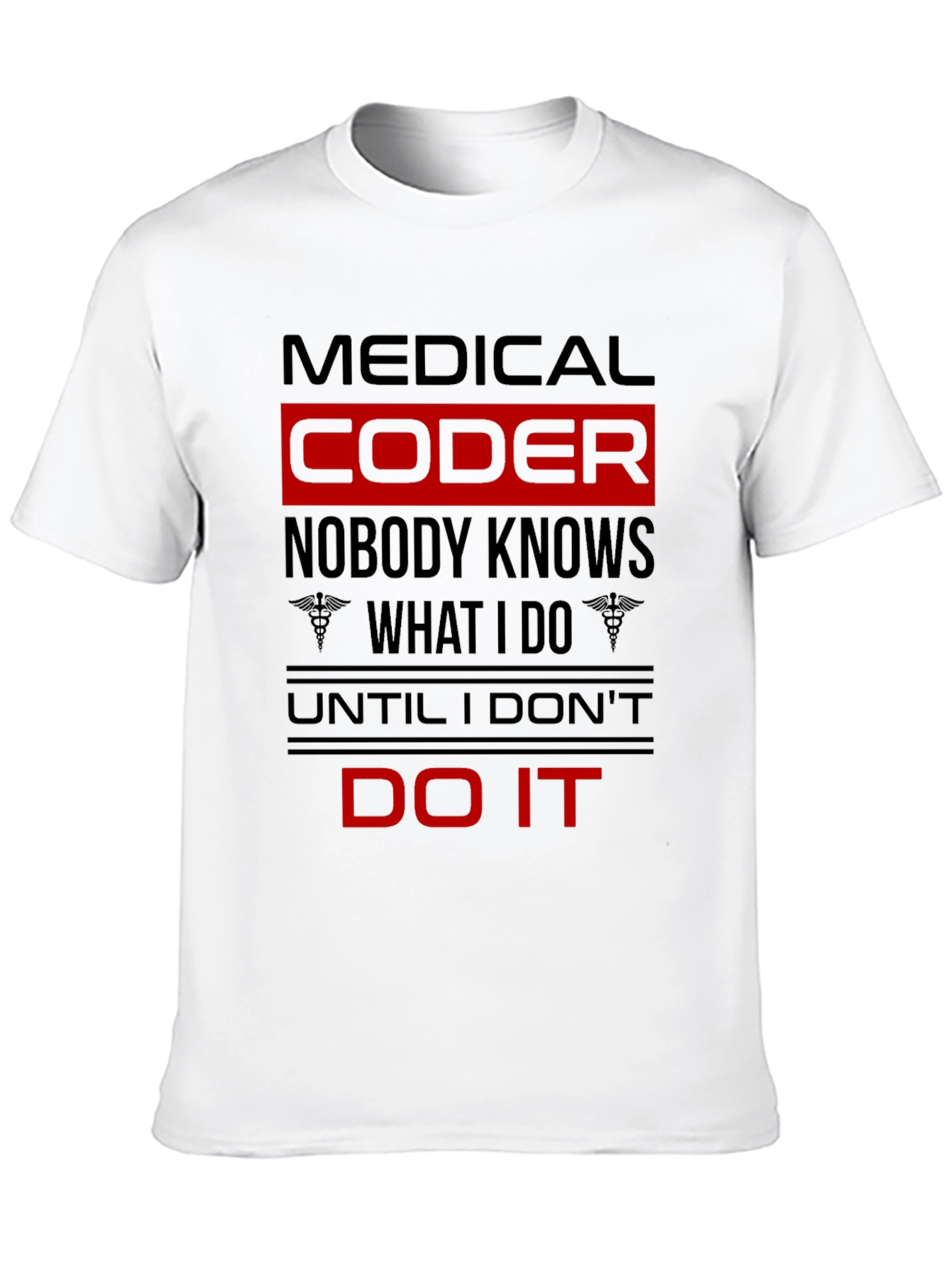 Medical Coder T-Shirt: Nobody Knows What I Do!