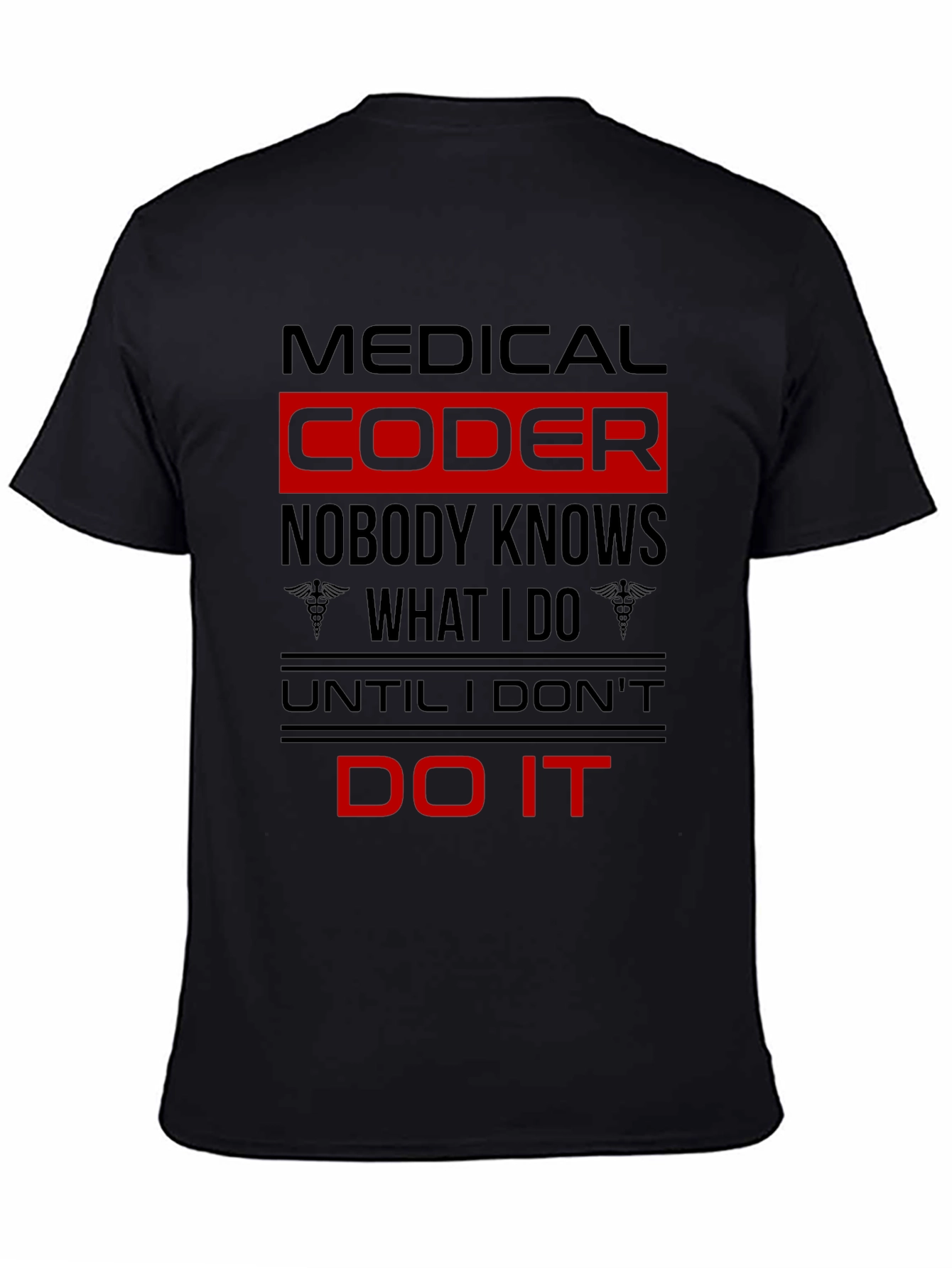 Medical Coder T-Shirt: Nobody Knows What I Do!