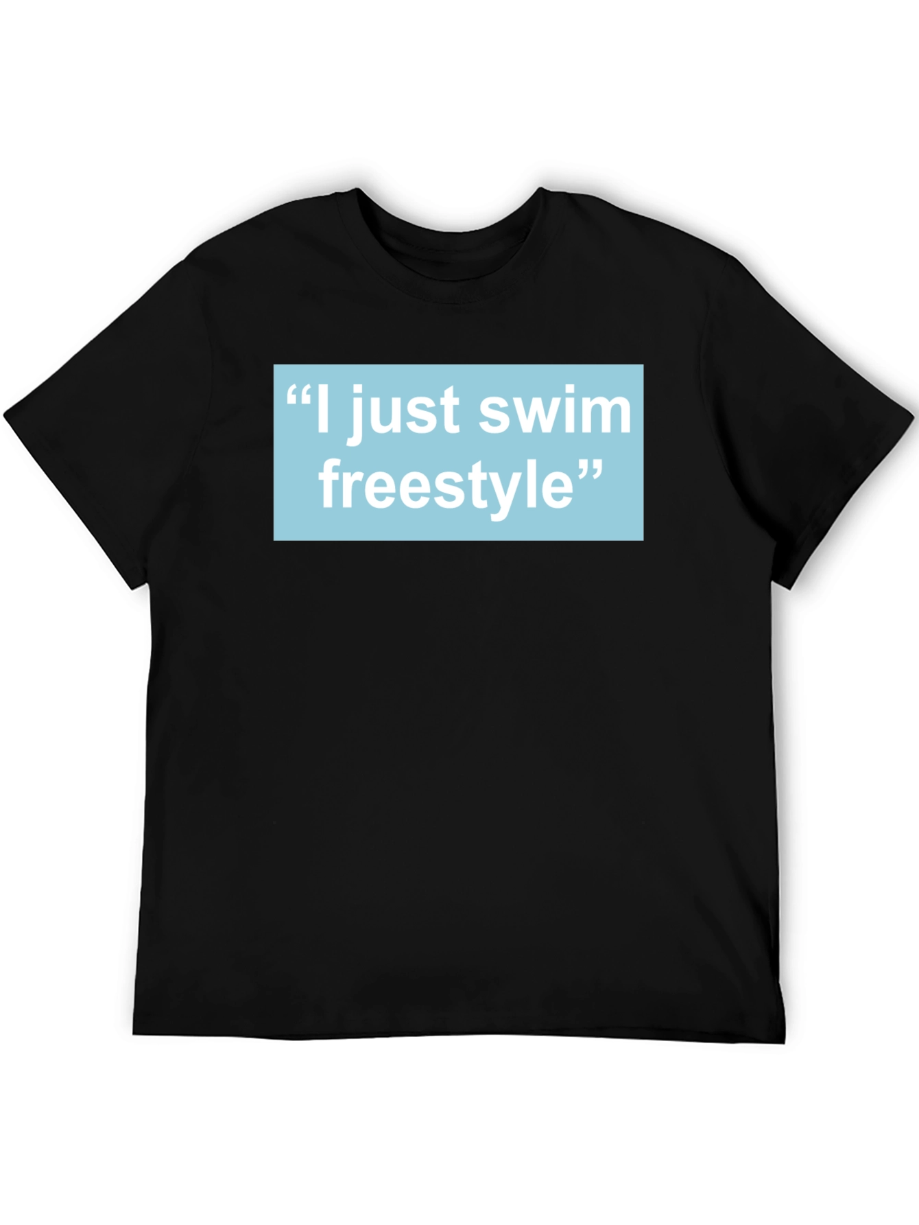 I Just Swim Freestyle T-Shirt - Swimmer Gift
