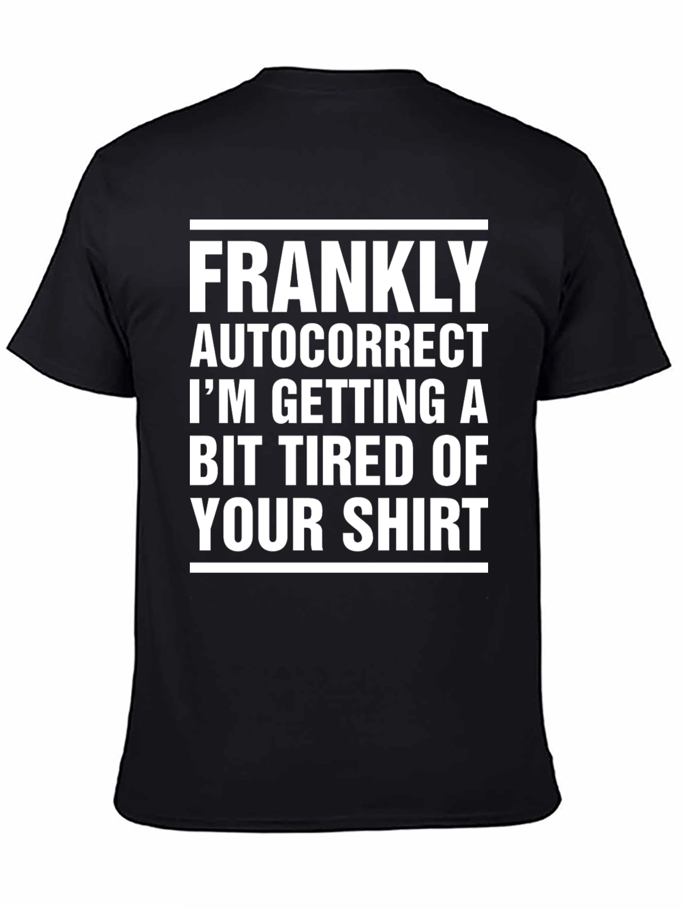 Frankly Autocorrect Novelty Graphic T-Shirt
