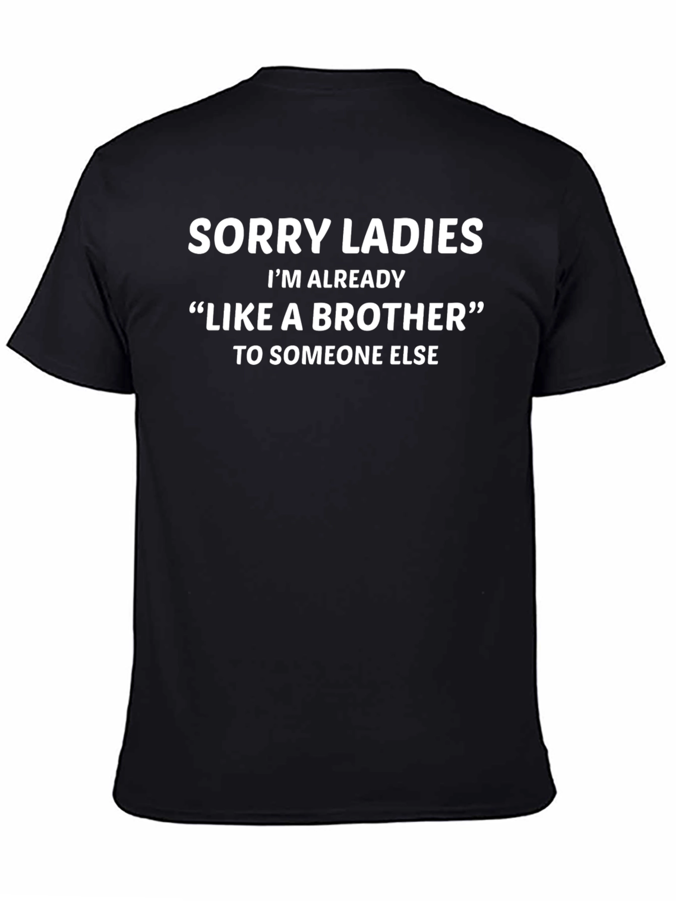 Sorry Ladies T-Shirt - Already Like a Brother