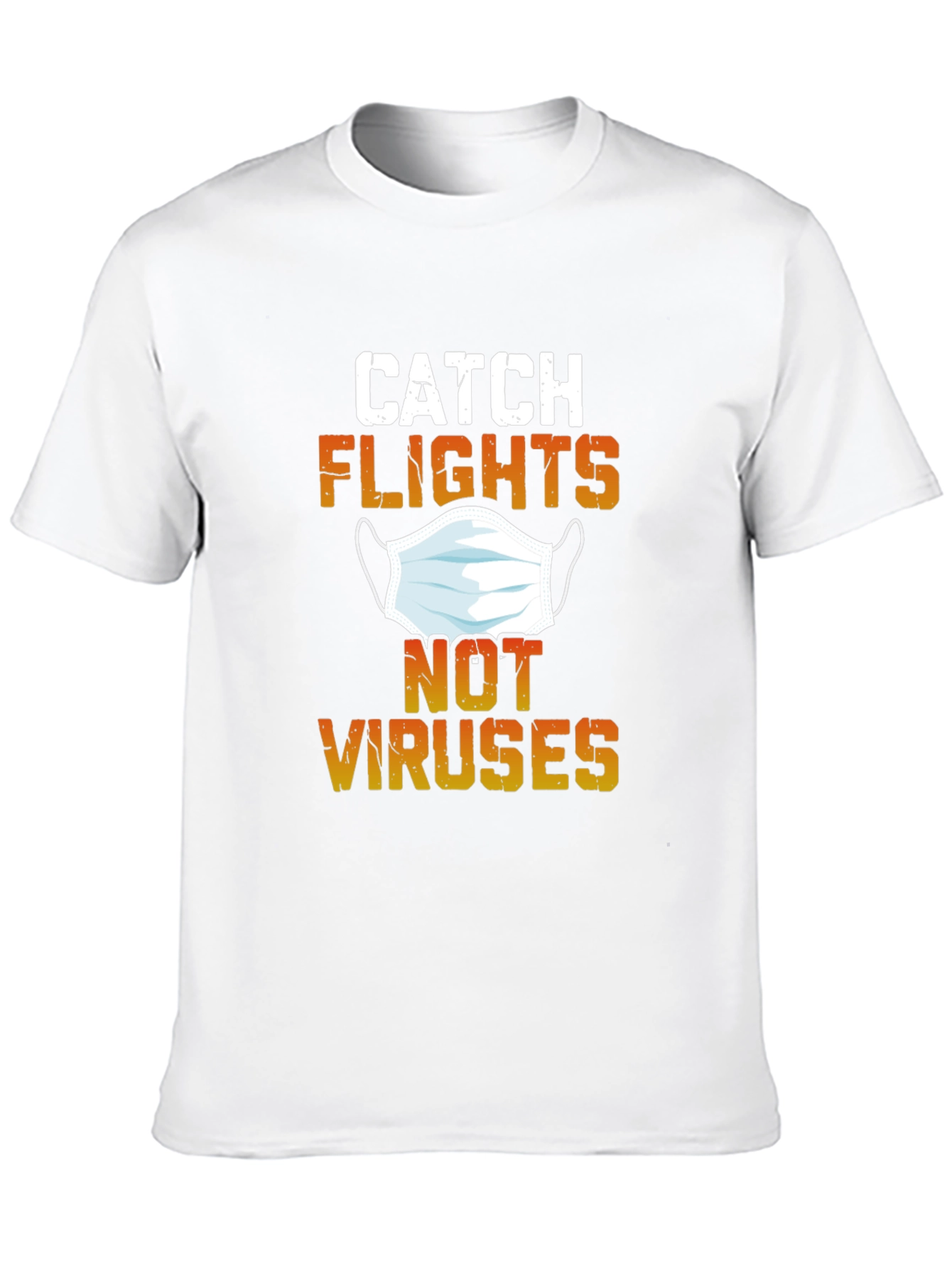 Catch Flights Not Viruses Graphic Tee