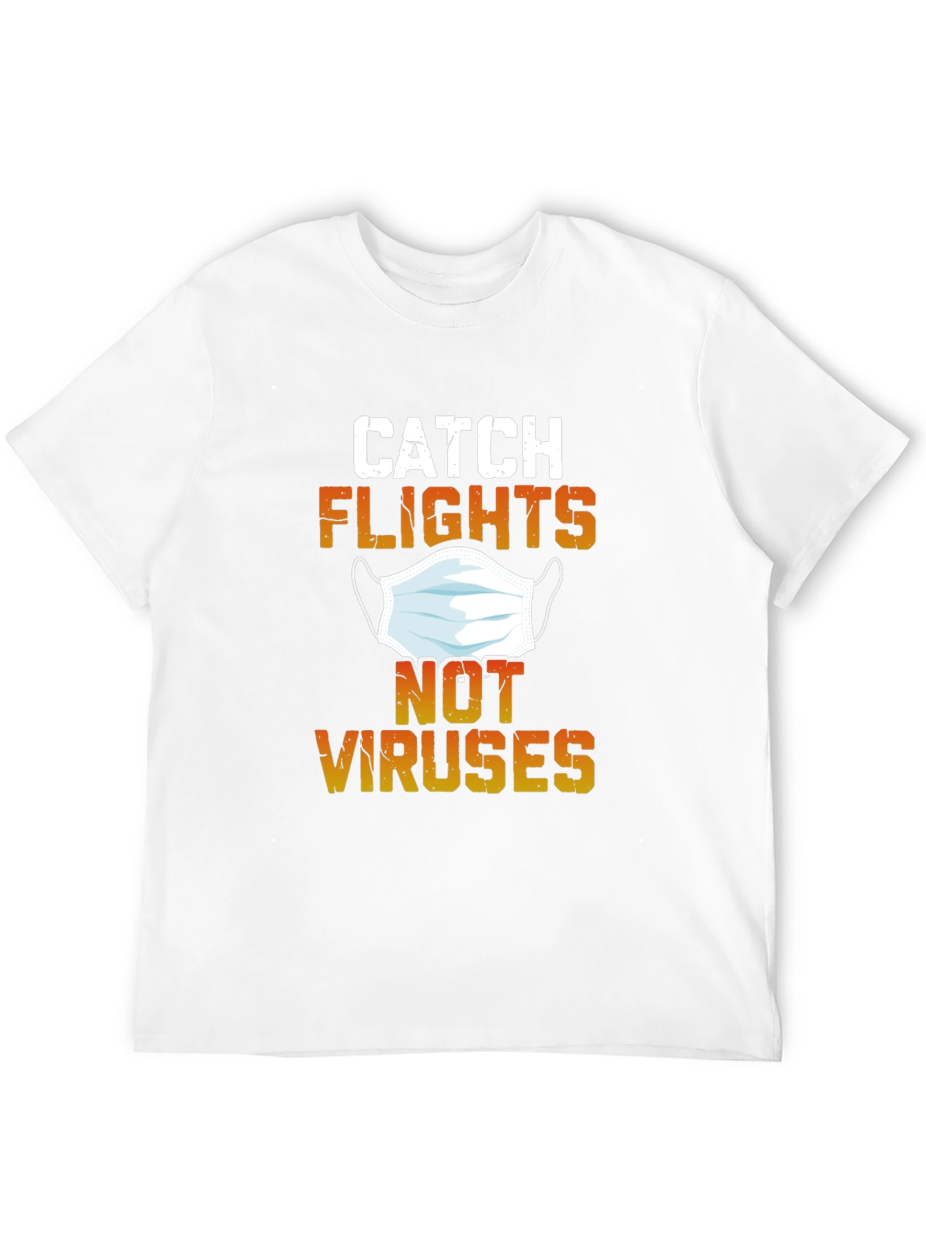 Catch Flights Not Viruses Graphic Tee