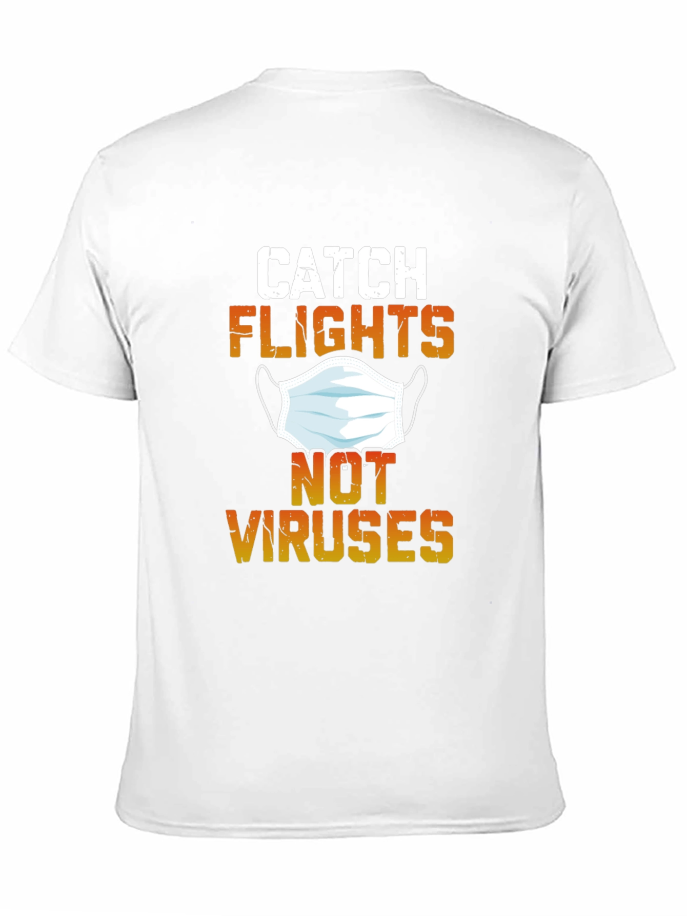 Catch Flights Not Viruses Graphic Tee