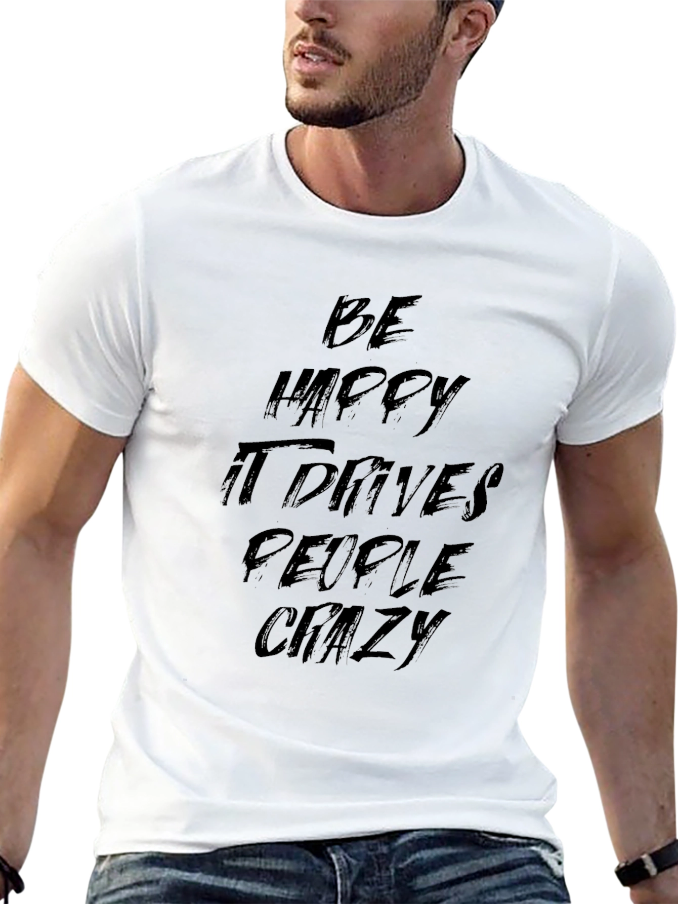 Be Happy It Drives People Crazy Black Graphic Tee