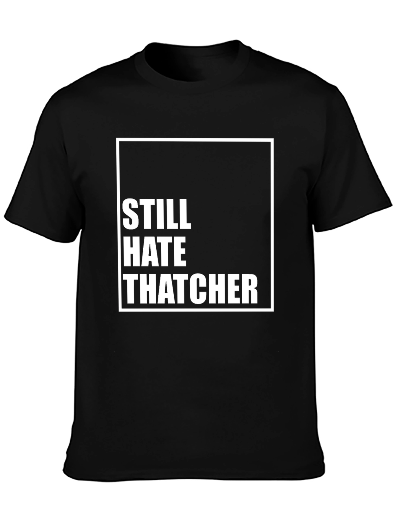 Still Hate Thatcher Black T-Shirt