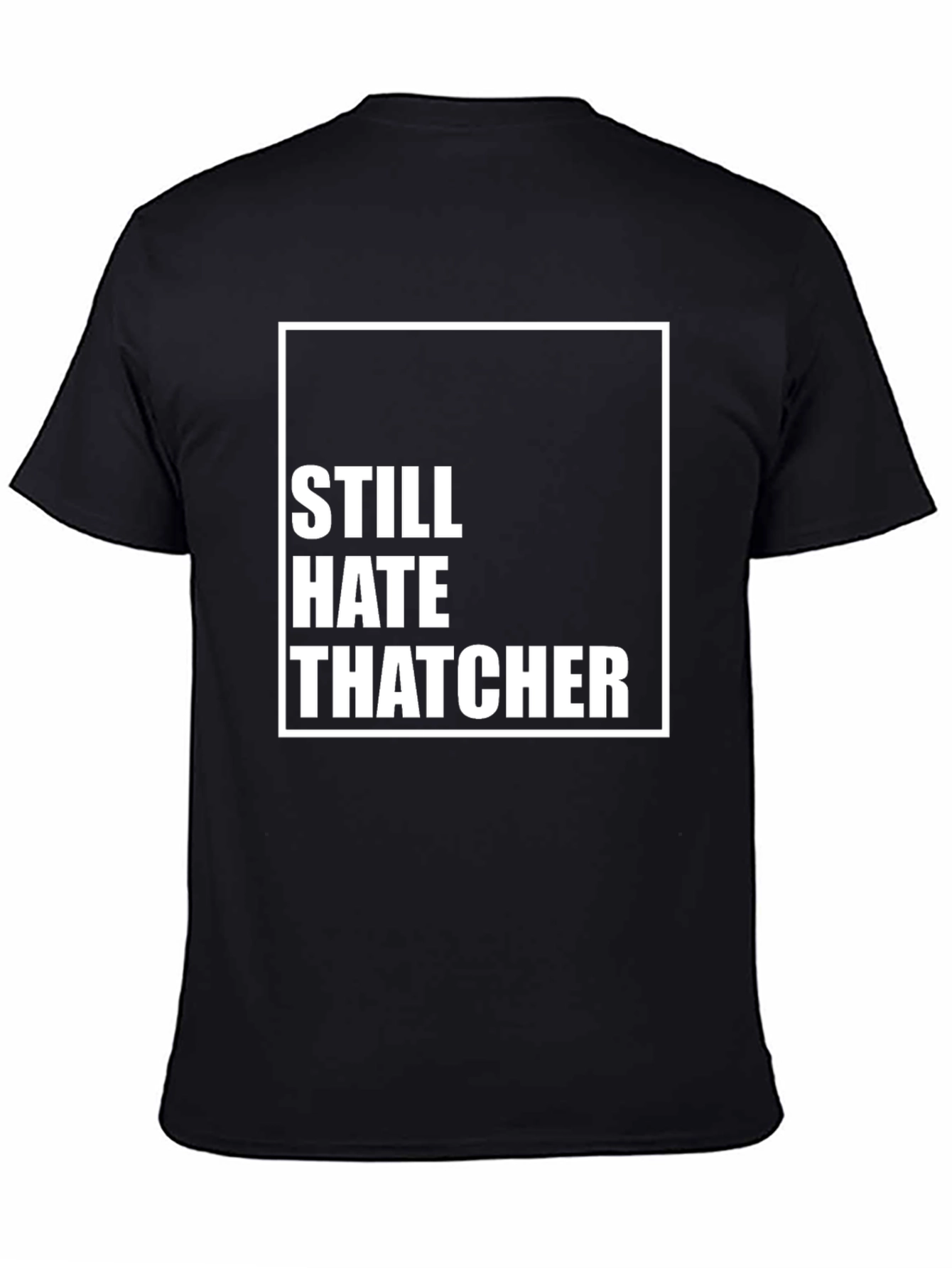 Still Hate Thatcher Black T-Shirt
