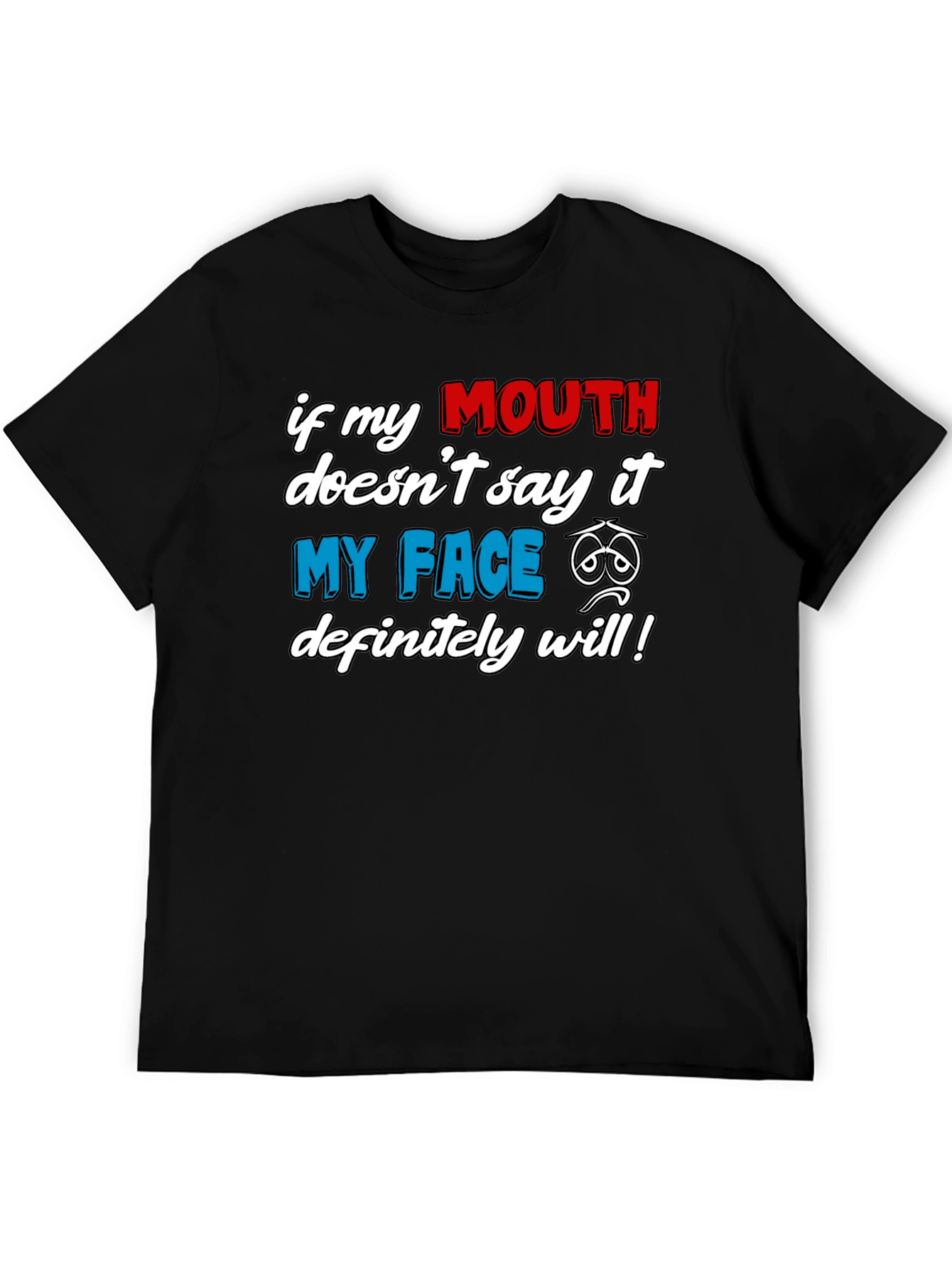 Funny Graphic T-Shirt: If My Mouth Doesnt Say It...