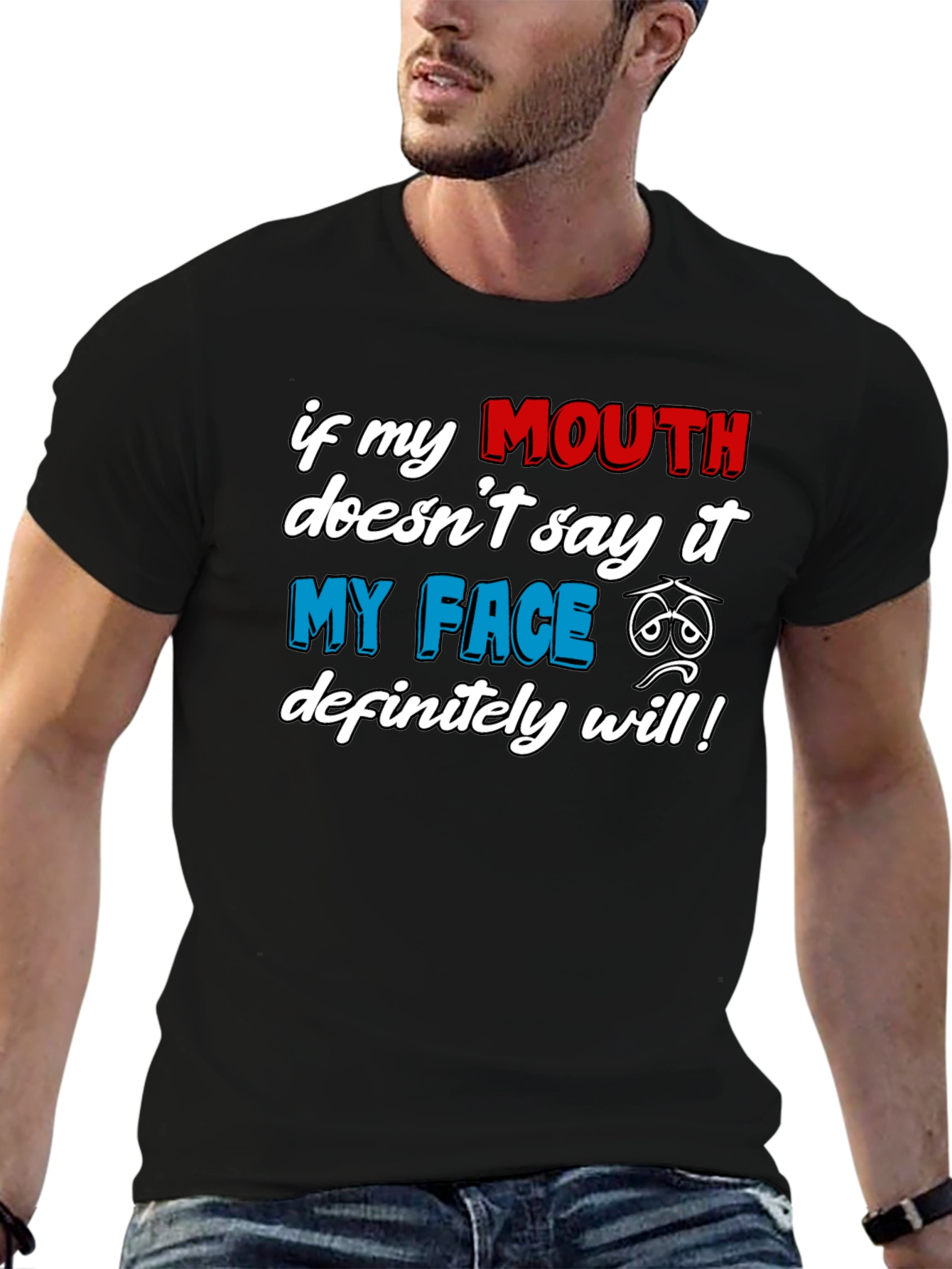 Funny Graphic T-Shirt: If My Mouth Doesnt Say It...