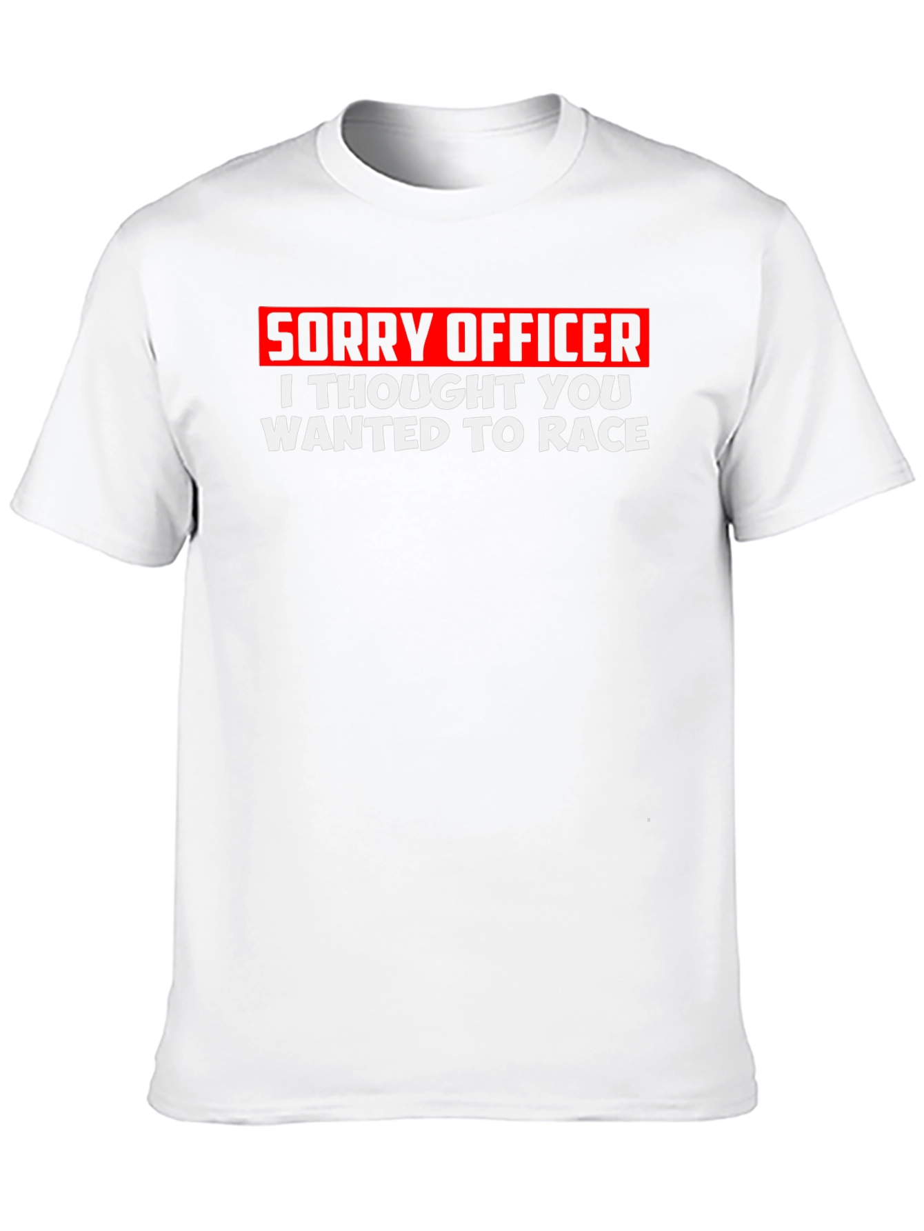 Sorry Officer T-Shirt - Funny Racing Tee