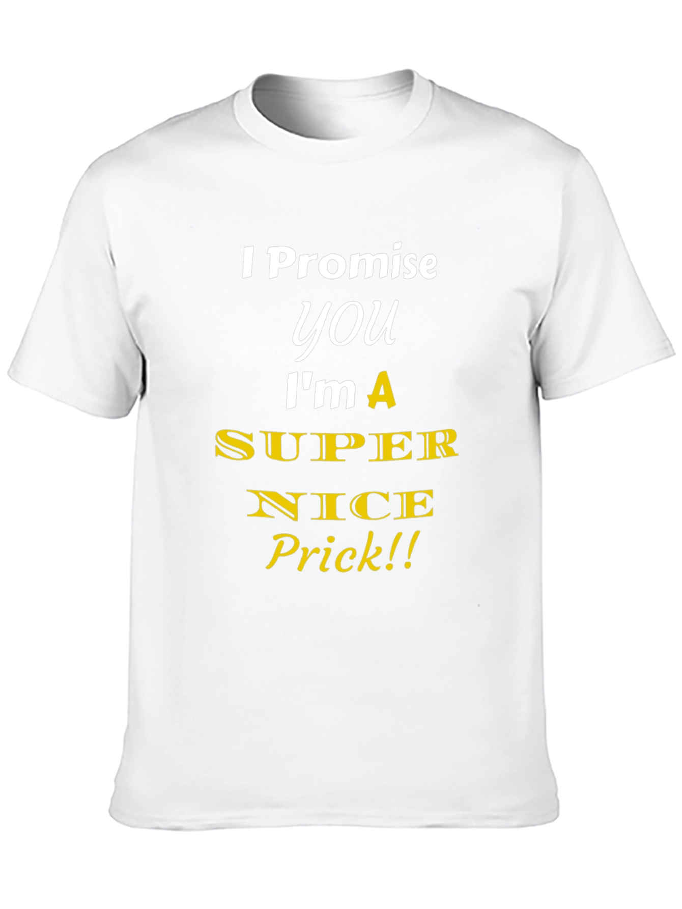 Funny Super Nice Prick Graphic T-Shirt