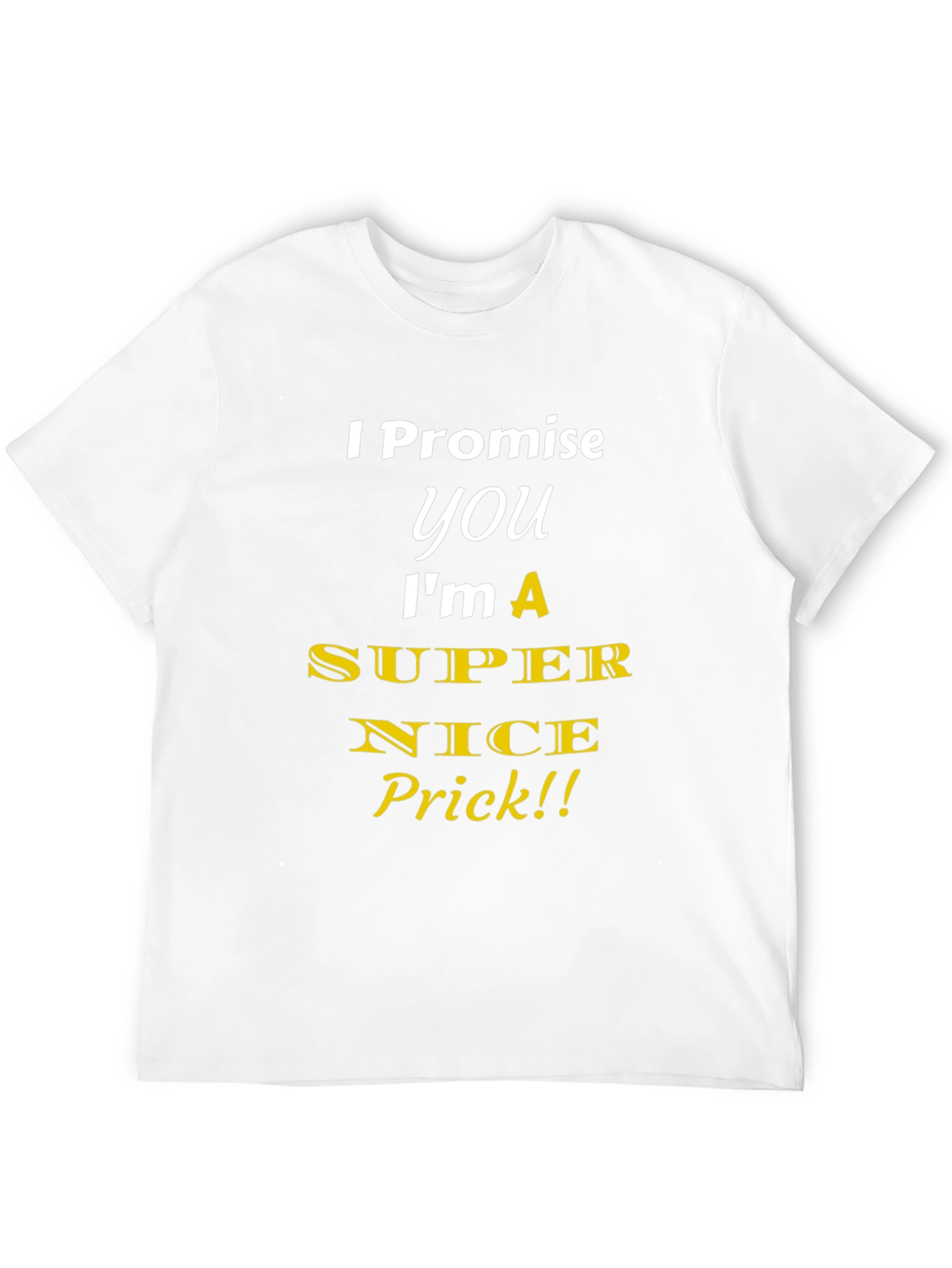 Funny Super Nice Prick Graphic T-Shirt