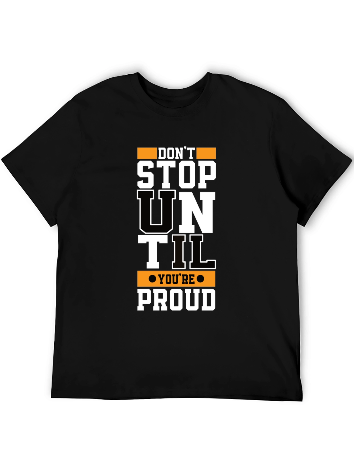 Motivational Dont Stop Until Proud Graphic T-Shirt