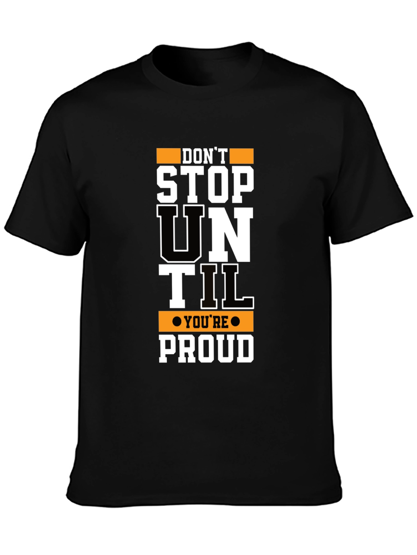 Motivational Dont Stop Until Proud Graphic T-Shirt