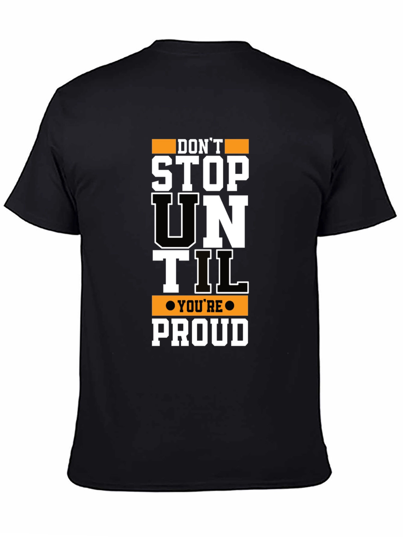 Motivational Dont Stop Until Proud Graphic T-Shirt