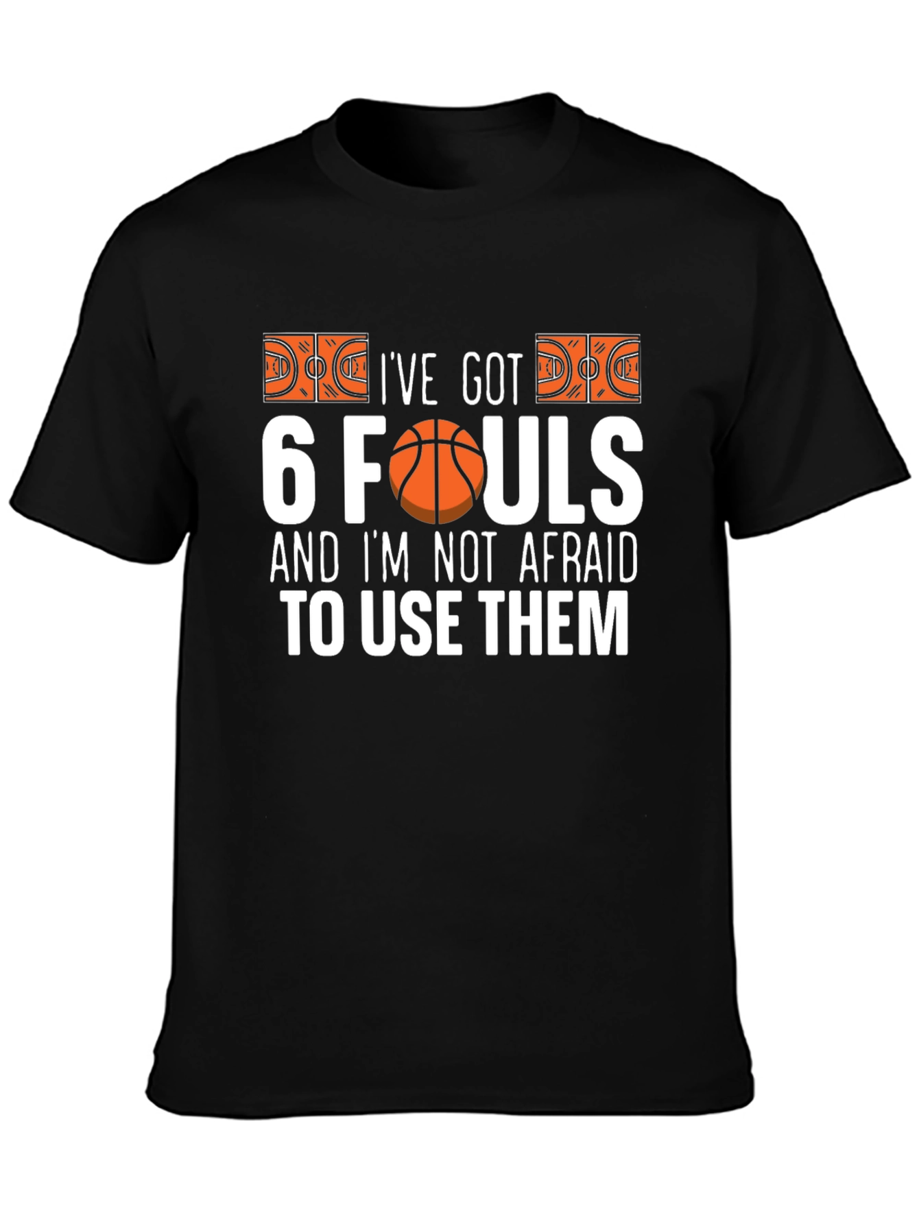 Ive Got 6 Fouls Basketball Graphic T-Shirt