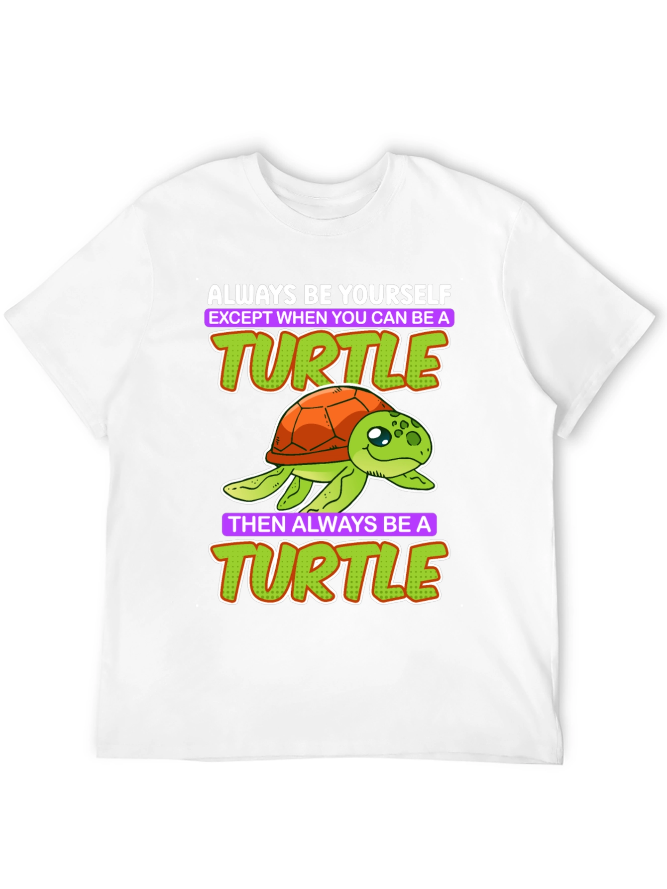 Funny Turtle T-Shirt - Always Be Yourself