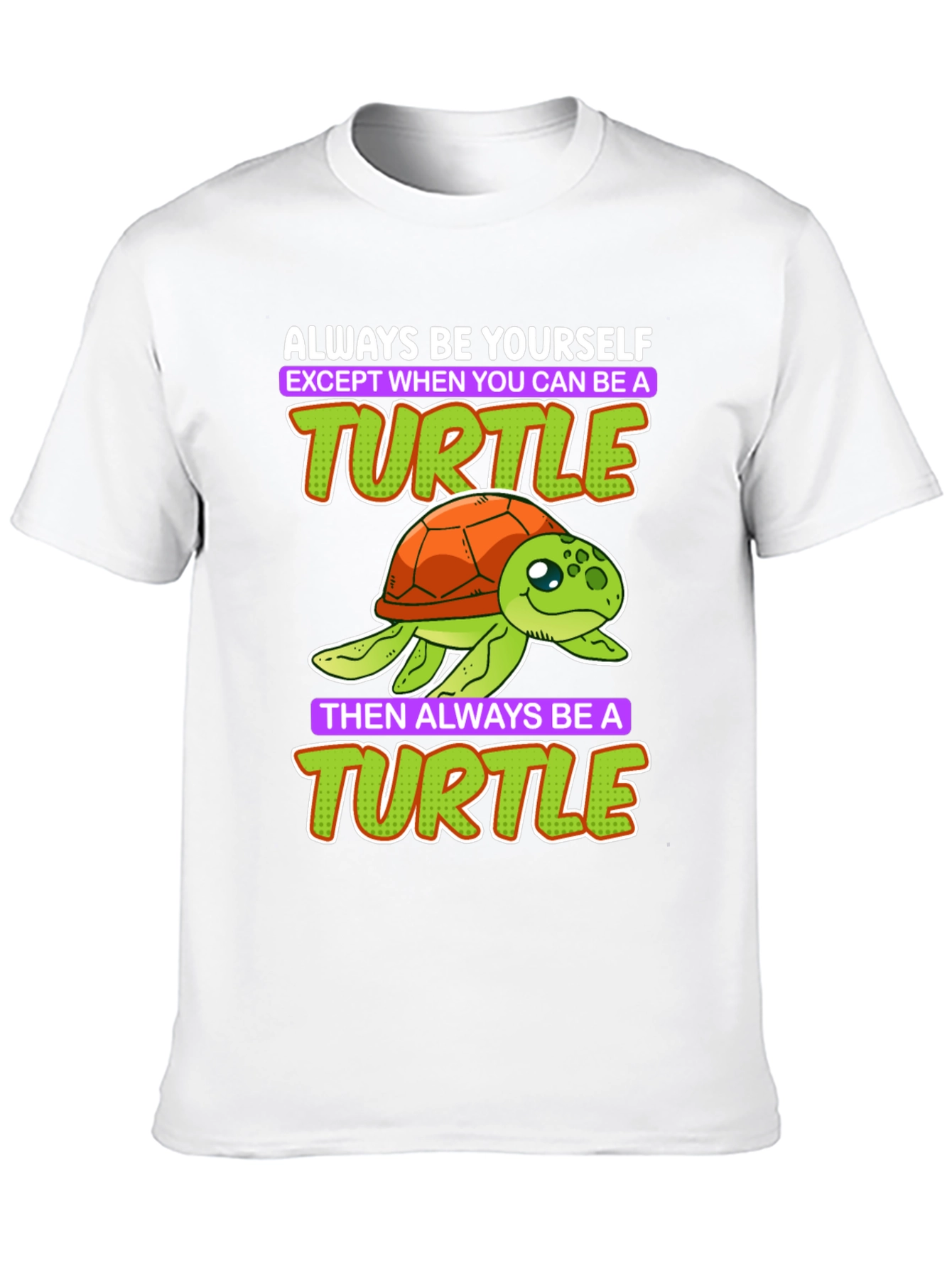 Funny Turtle T-Shirt - Always Be Yourself
