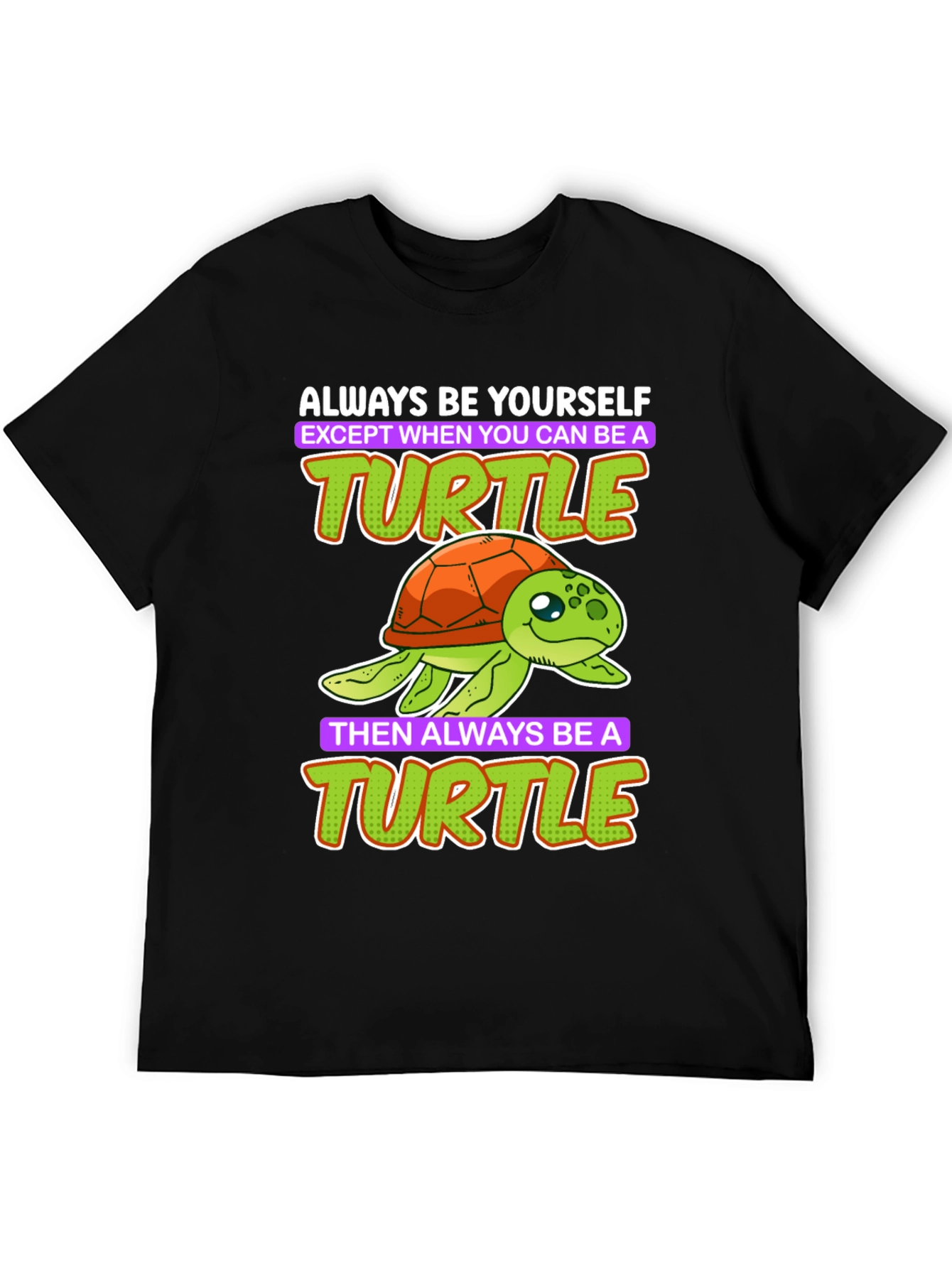 Funny Turtle T-Shirt - Always Be Yourself