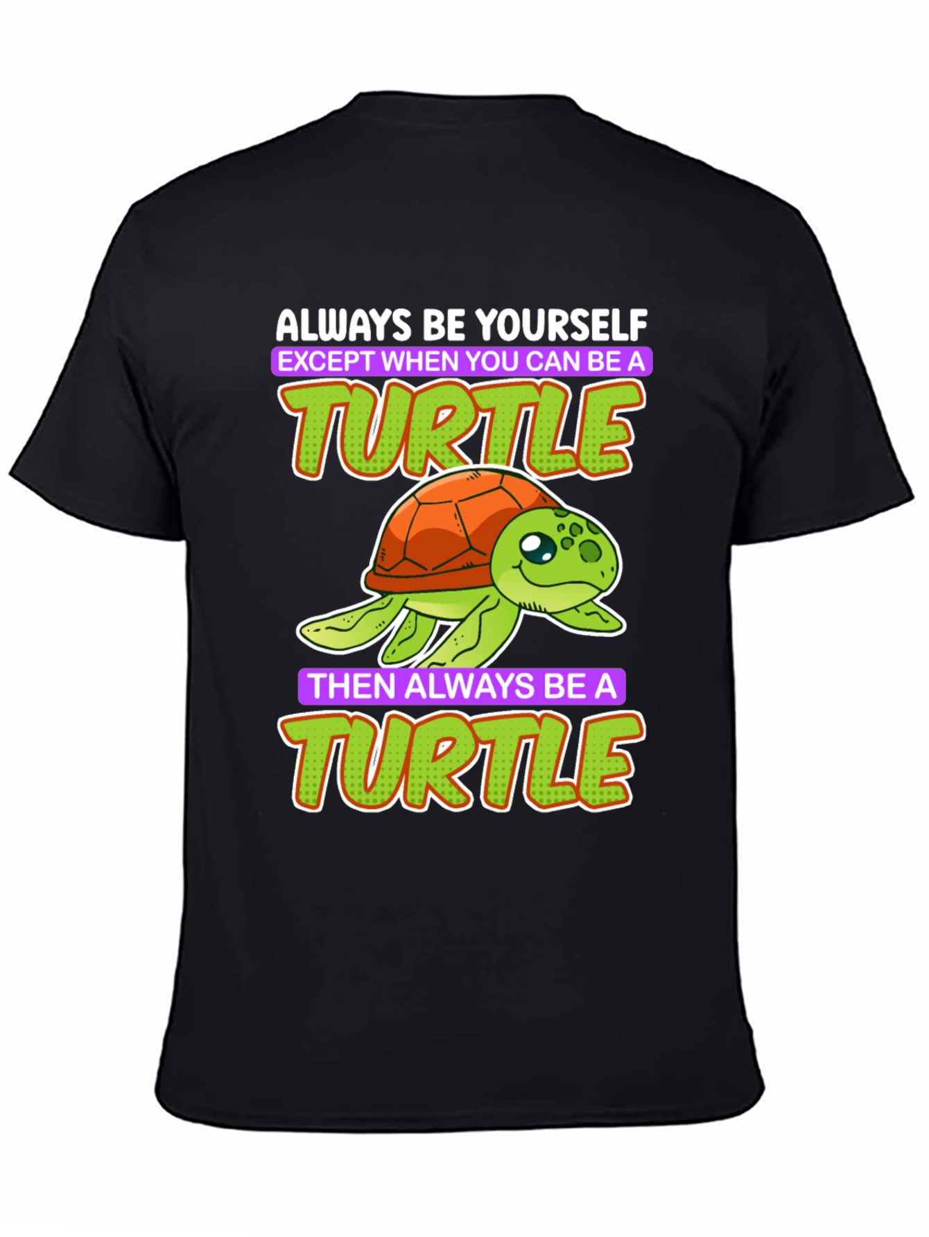 Funny Turtle T-Shirt - Always Be Yourself