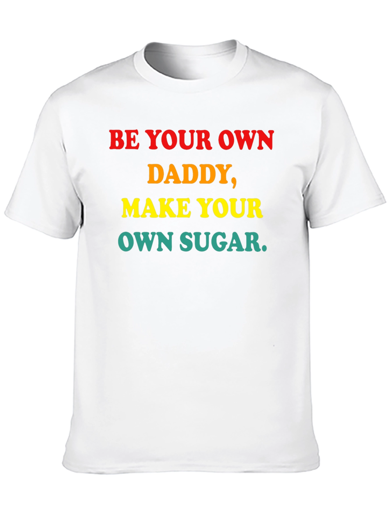 Be Your Own Daddy Graphic Tee