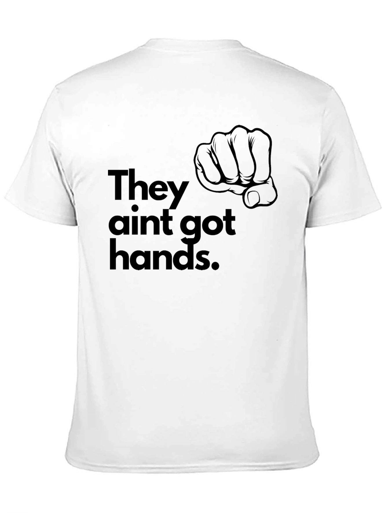 They Aint Got Hands T-Shirt - Black