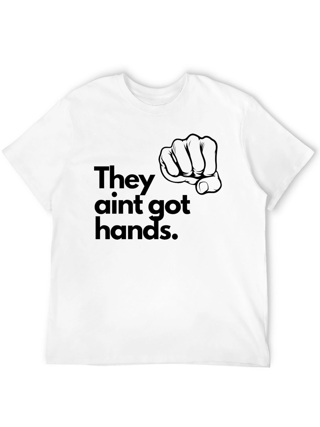 They Aint Got Hands T-Shirt - Black