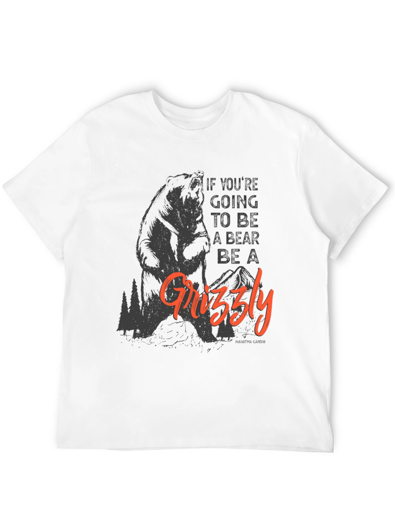 Be a Grizzly T-Shirt