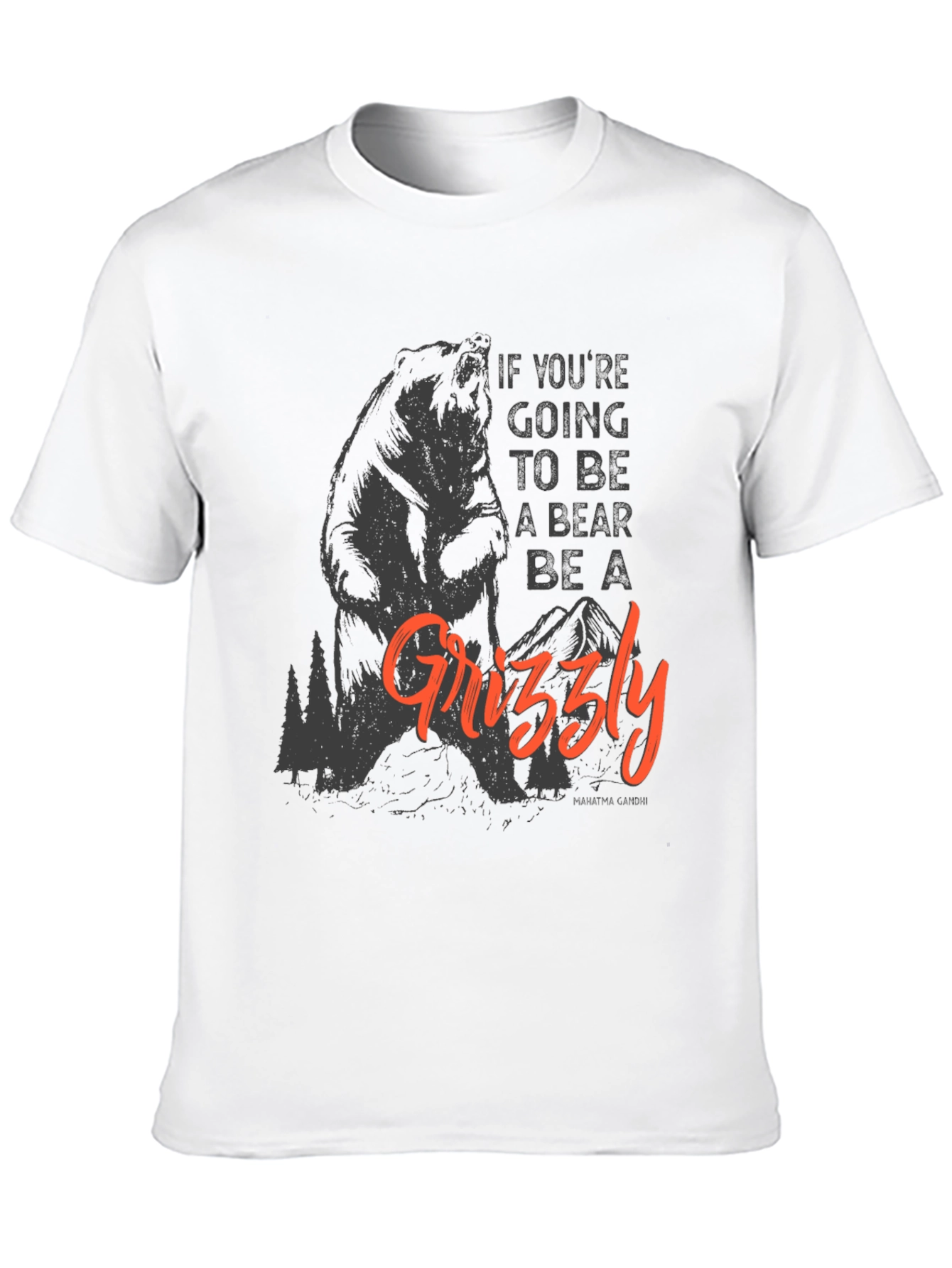 Be a Grizzly T-Shirt