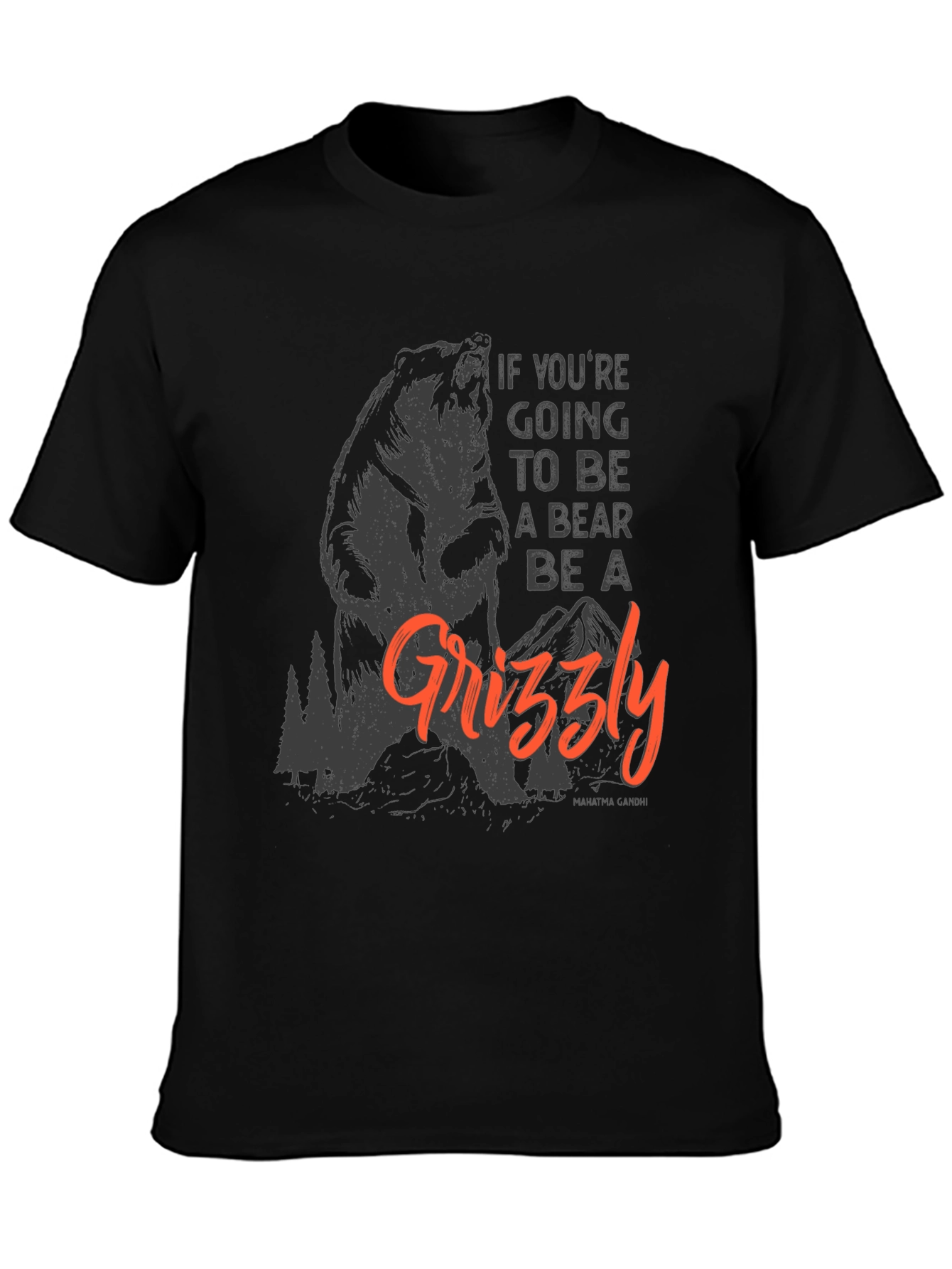 Be a Grizzly T-Shirt