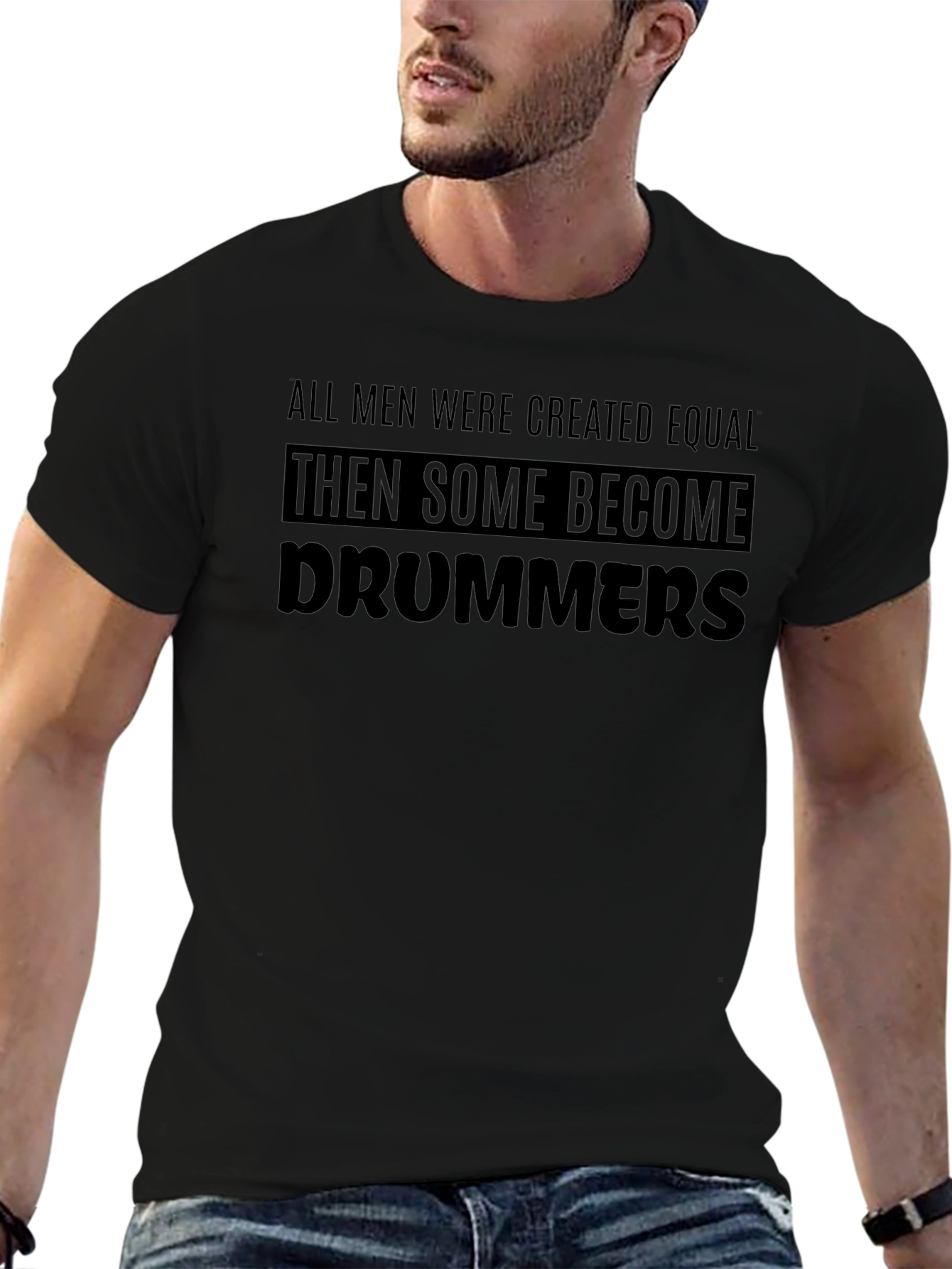 Drummer T-Shirt: All Men Are Created Equal