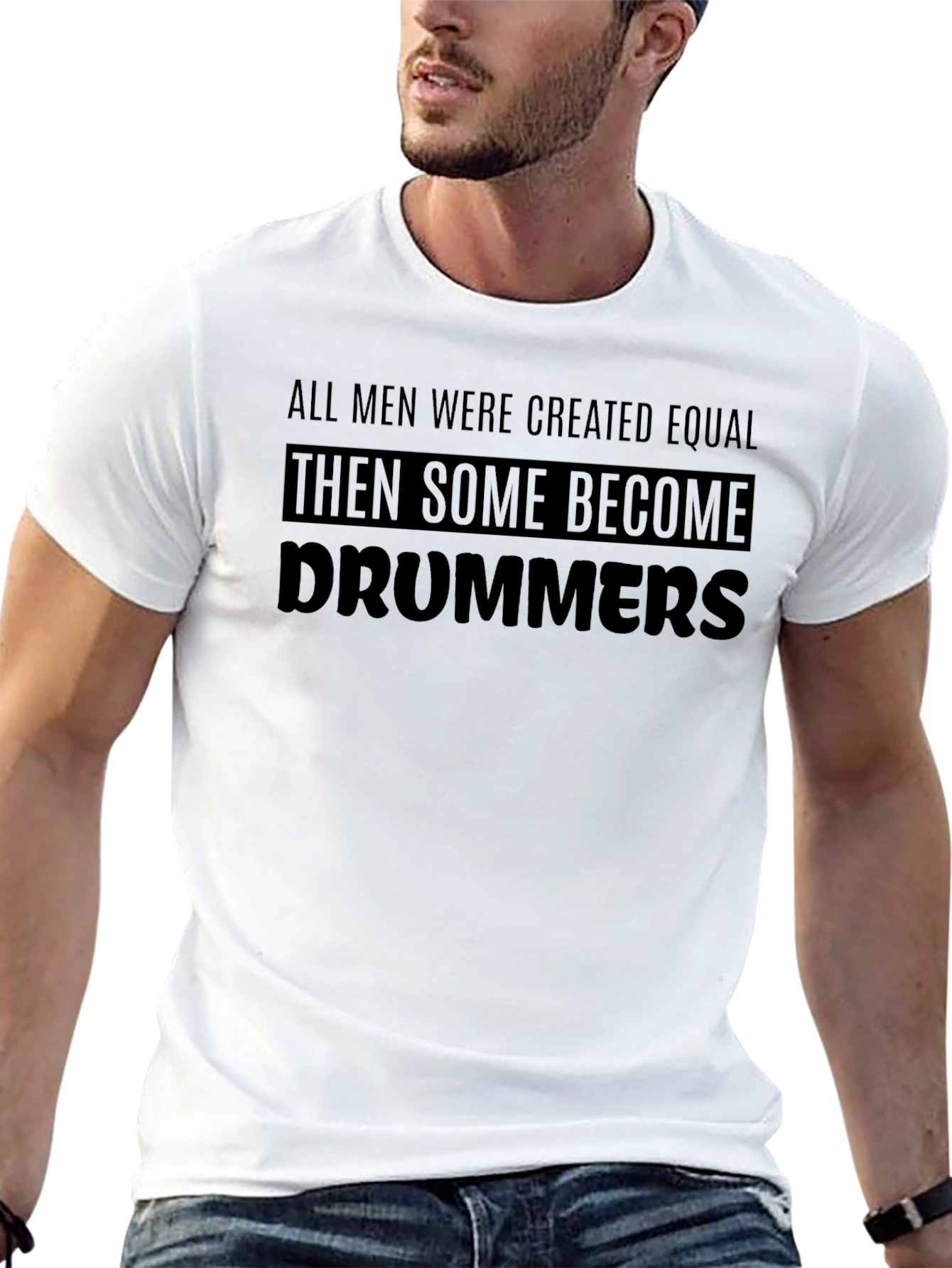 Drummer T-Shirt: All Men Are Created Equal