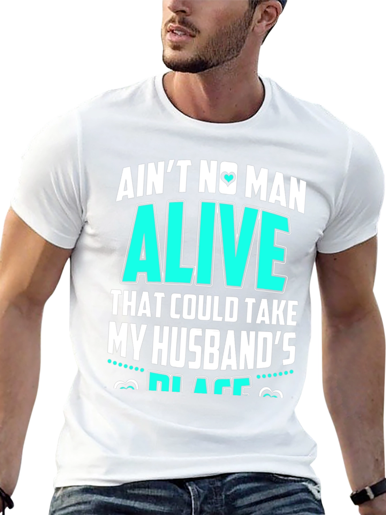 Aint No Man Alive Husbands Place T-Shirt