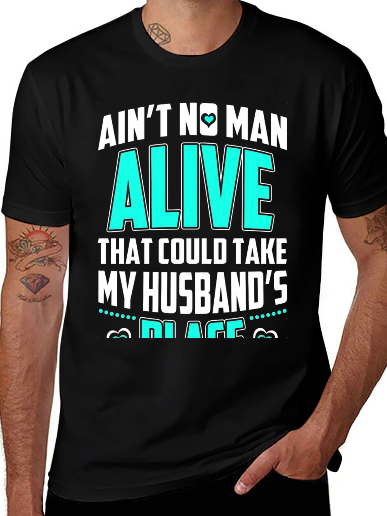 Aint No Man Alive Husbands Place T-Shirt