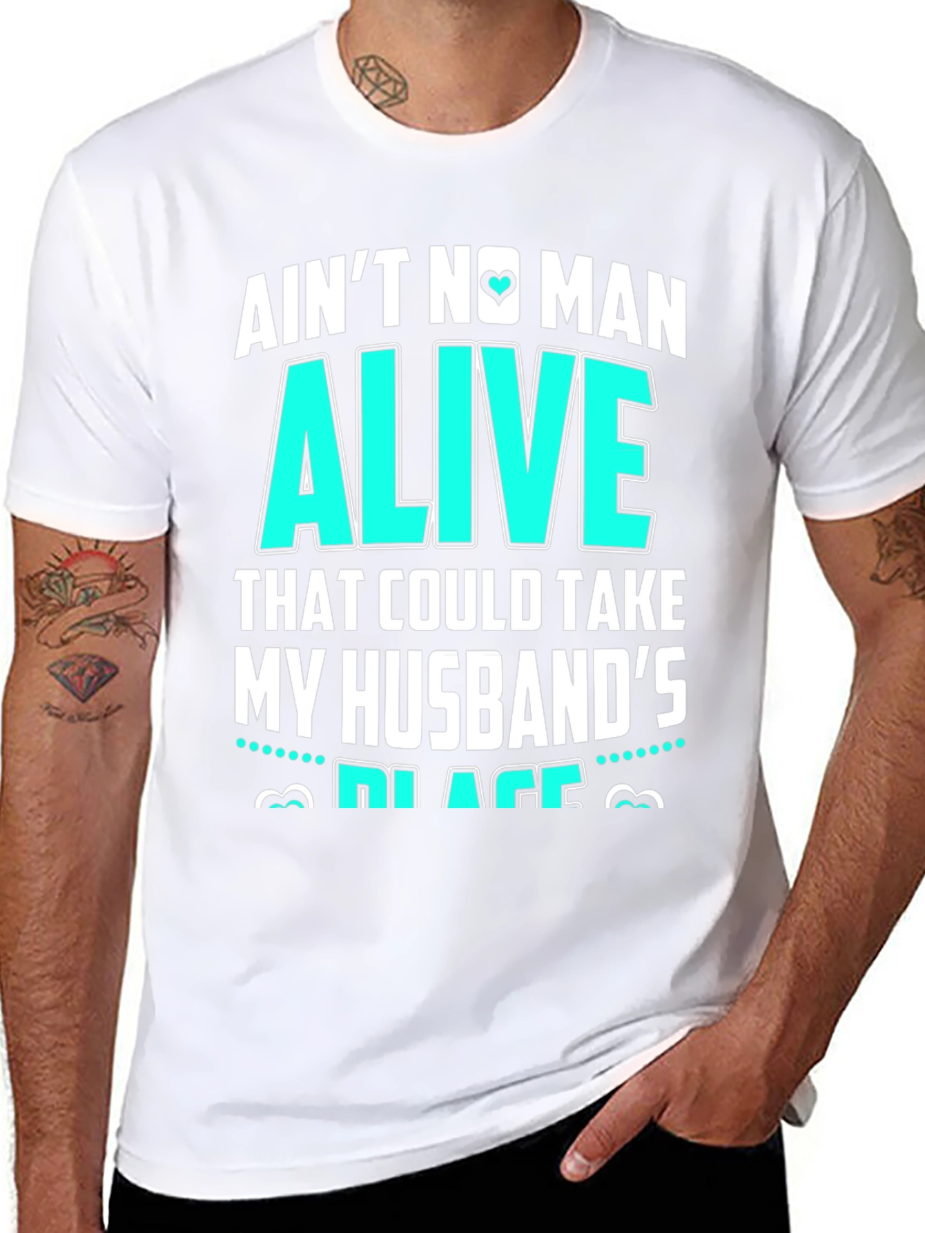 Aint No Man Alive Husbands Place T-Shirt