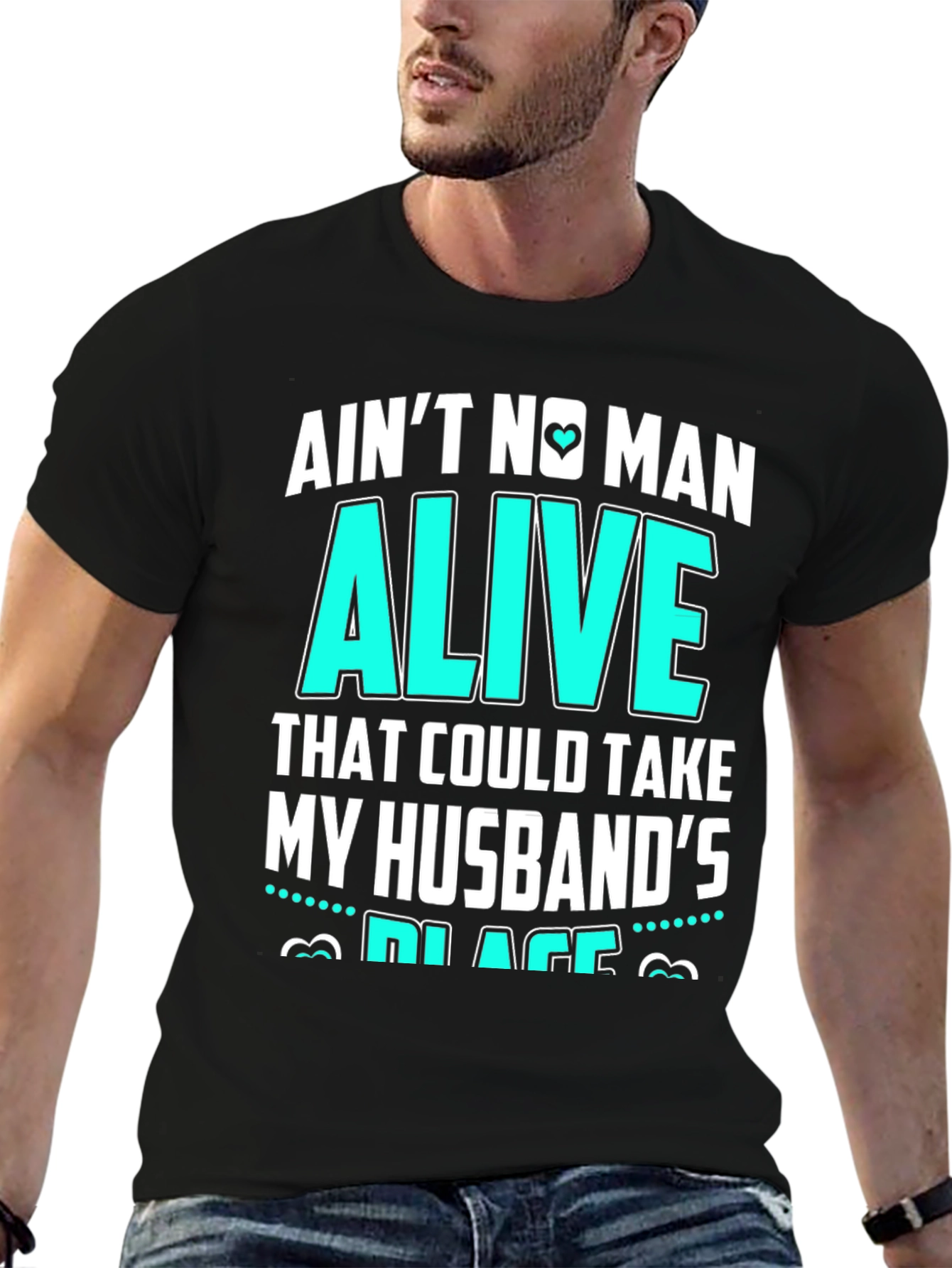 Aint No Man Alive Husbands Place T-Shirt