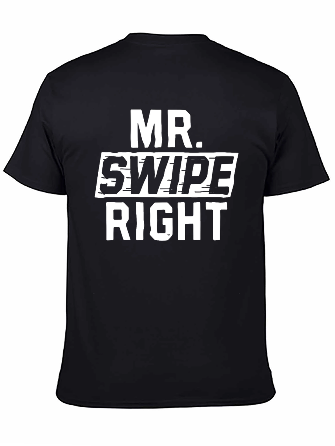 Mr. Swipe Right - Novelty Graphic T-Shirt
