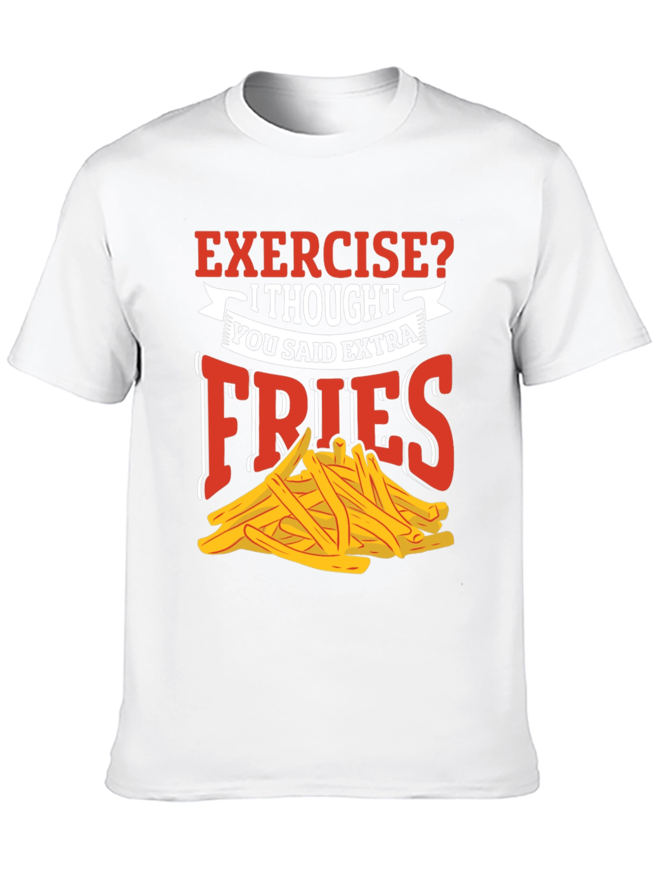 Exercise? Extra Fries T-Shirt - Funny Foodie Tee