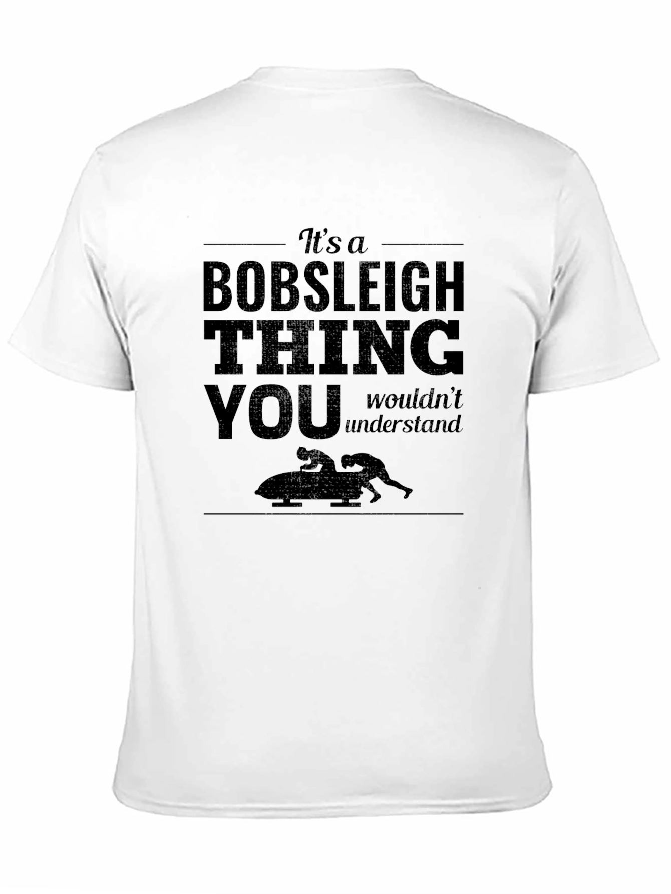 Bobsleigh Thing T-Shirt: You Wouldnt Understand!