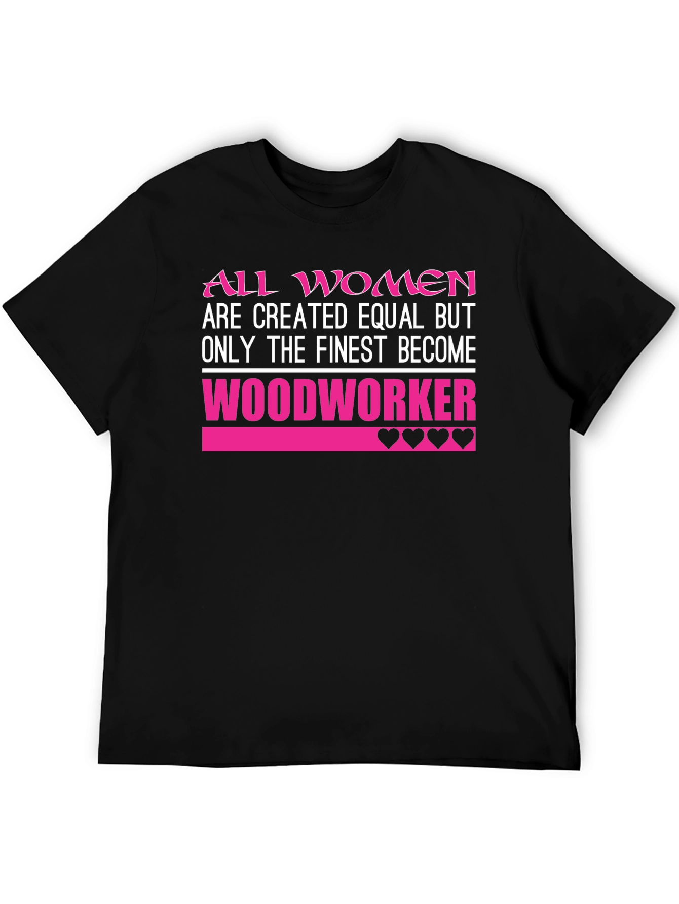 Finest Women Woodworker T-Shirt